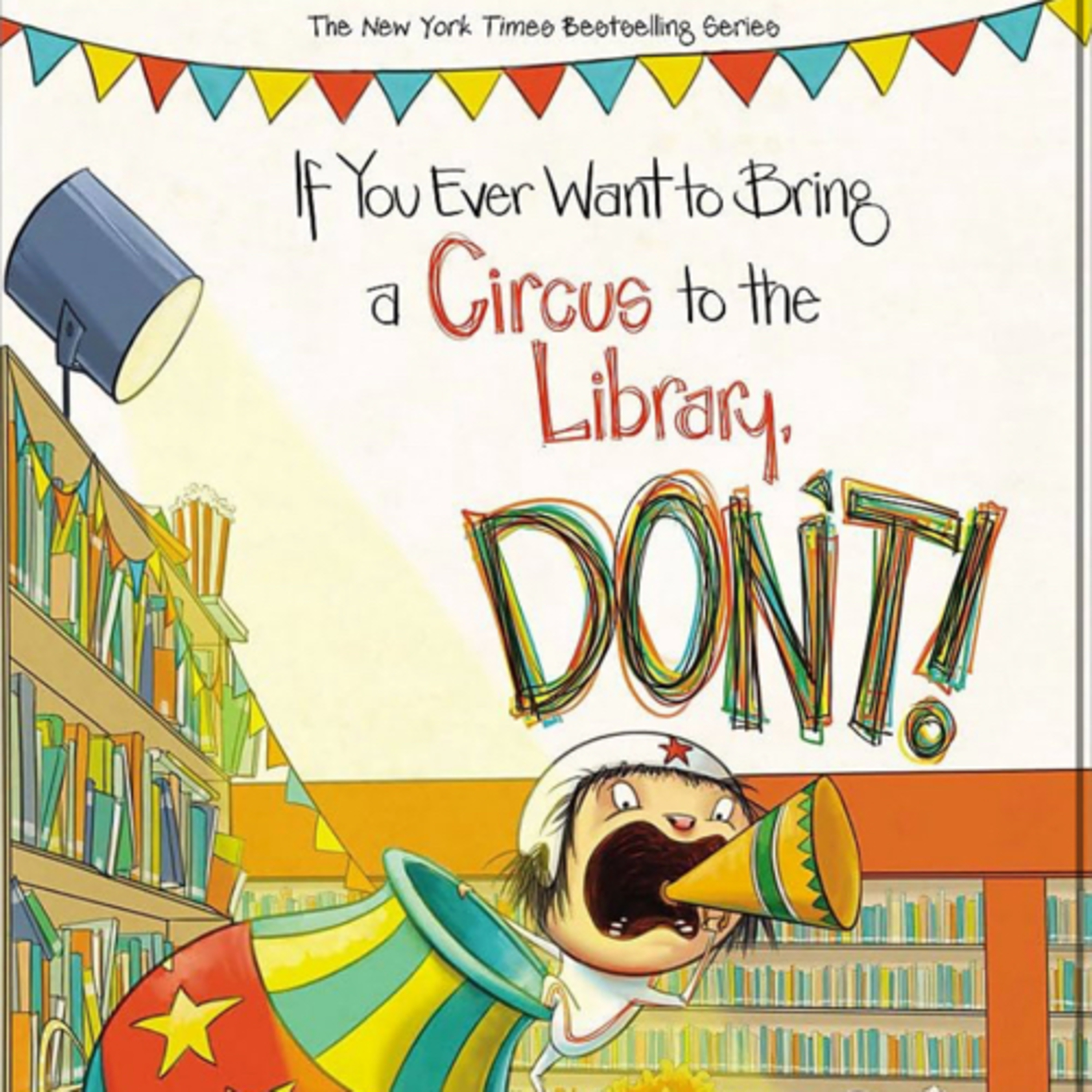 If You Ever Want to Bring a Circus to the Library, Don't! (Magnolia Says DON'T!, 3)