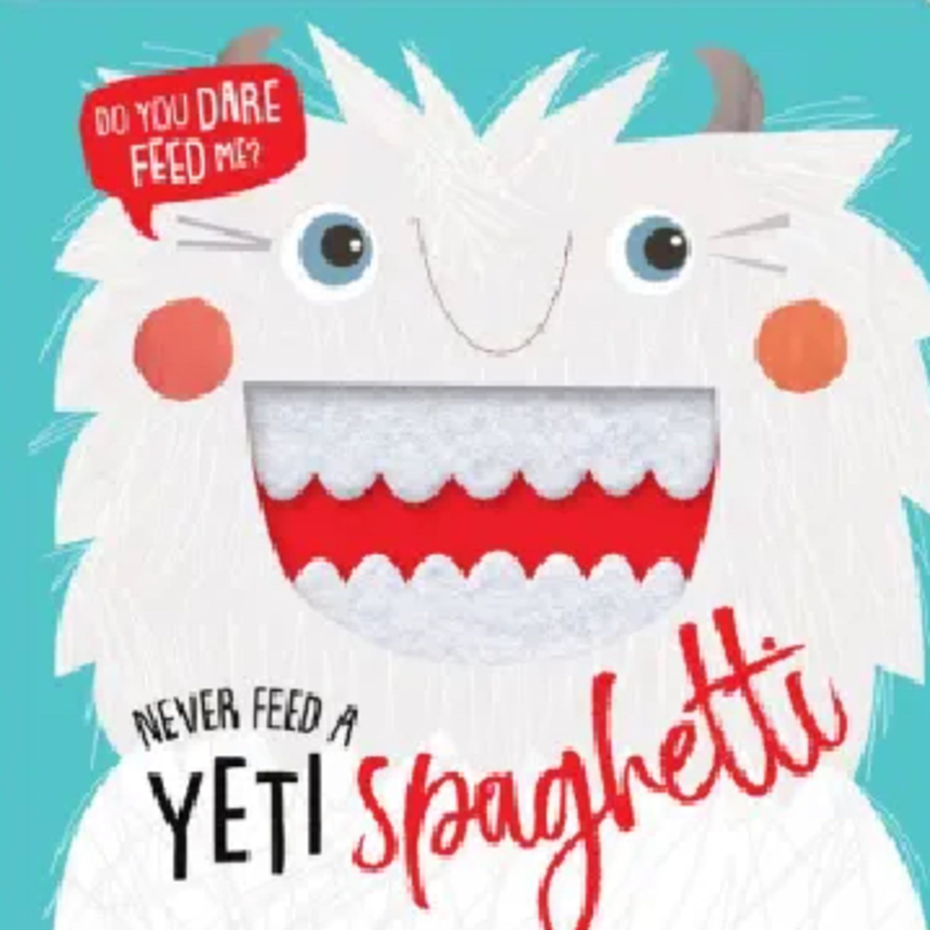 Never Feed a Yeti Spaghetti