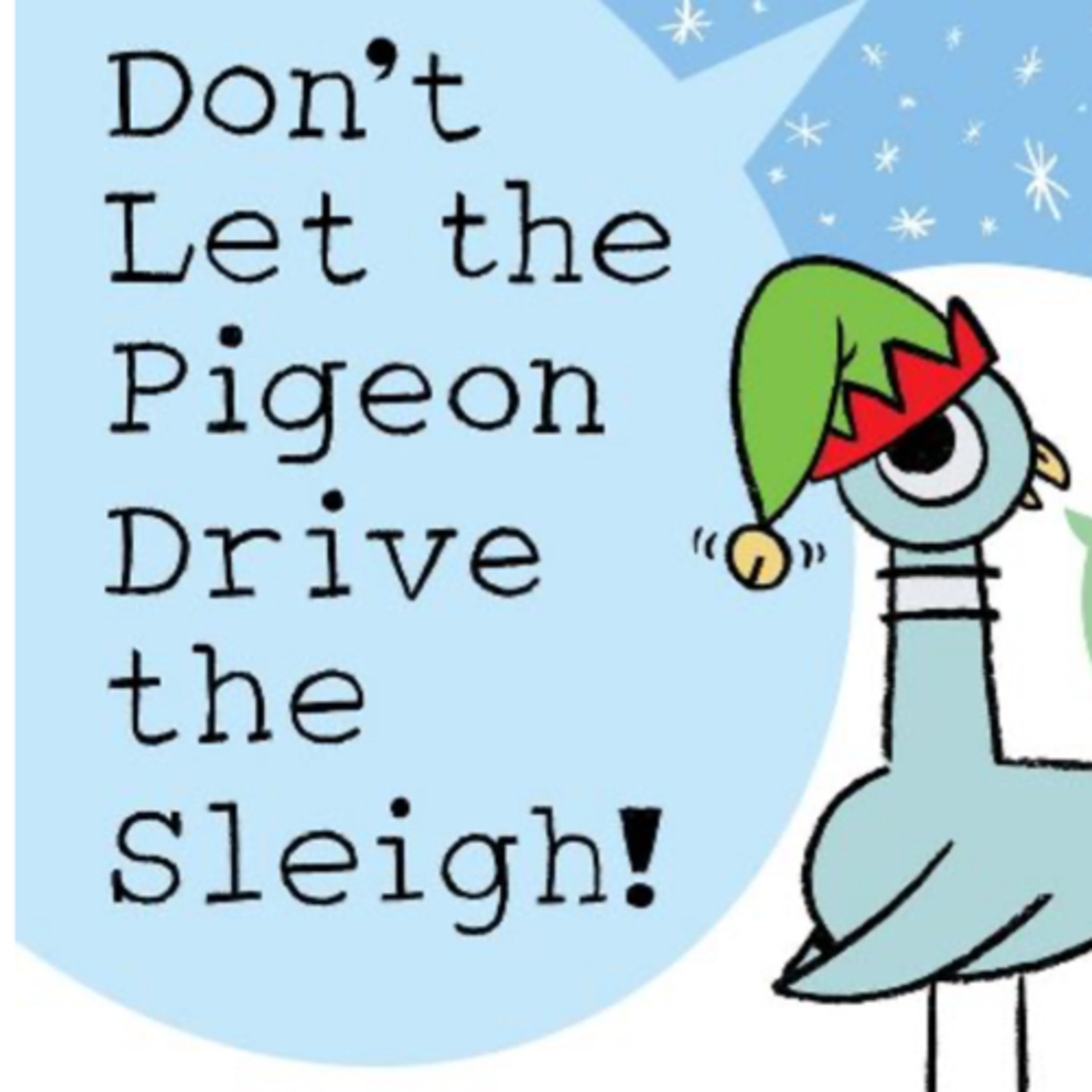 Don't Let the Pigeon Drive the Sleigh!