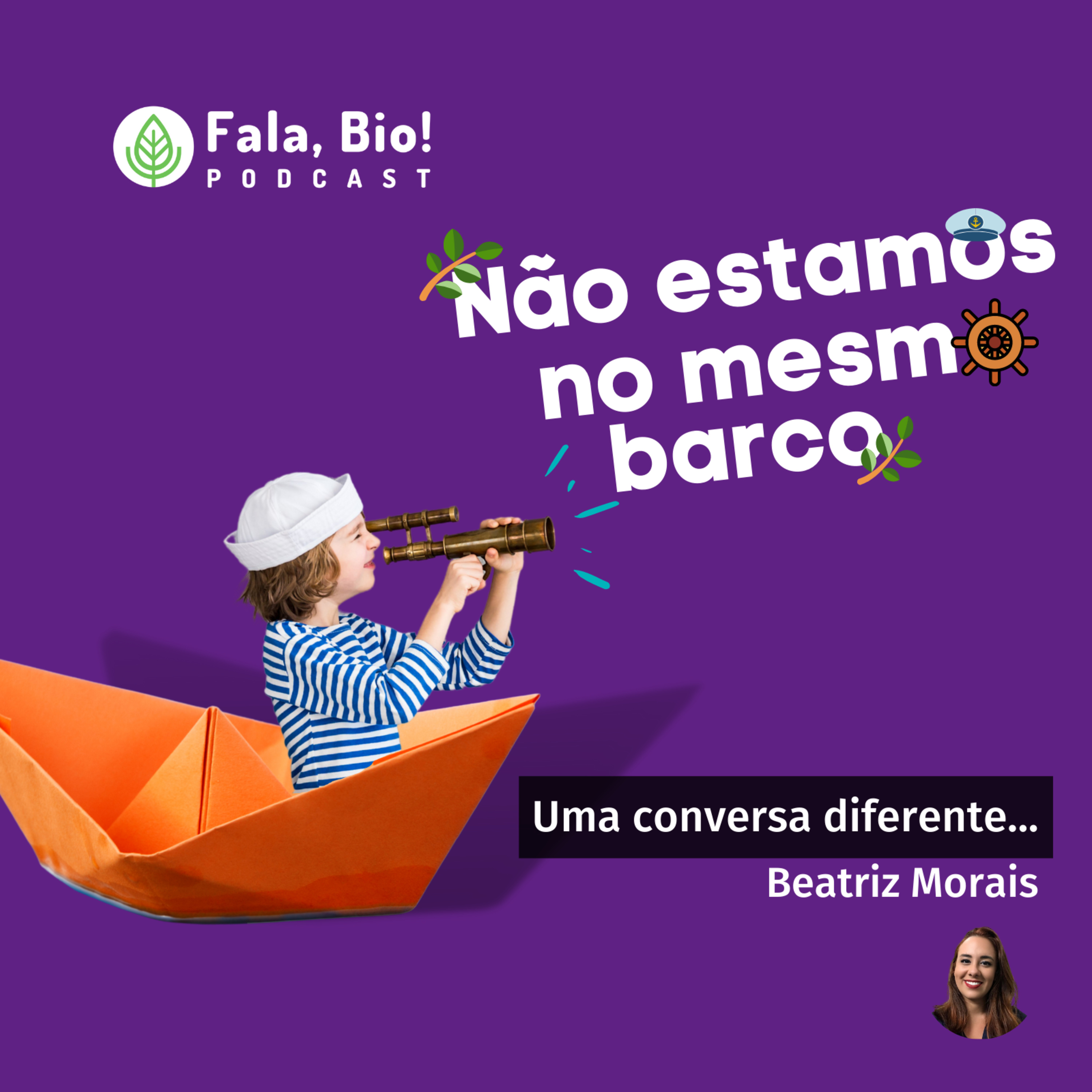 EP 12: Fala, Bio! Não estamos no mesmo barco...