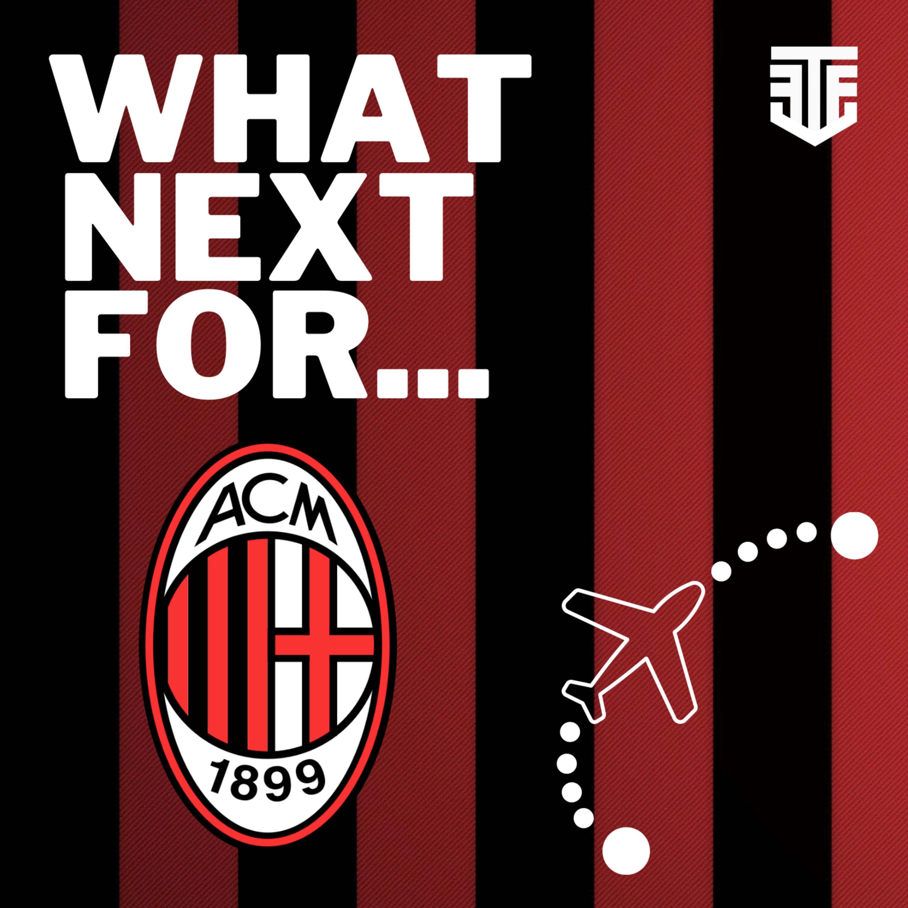 What Next For... AC Milan