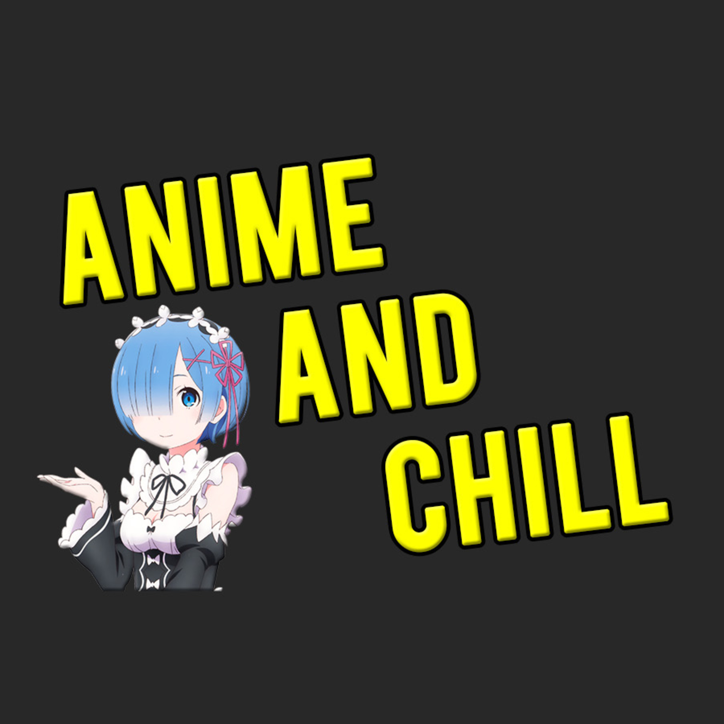Anime and Chill