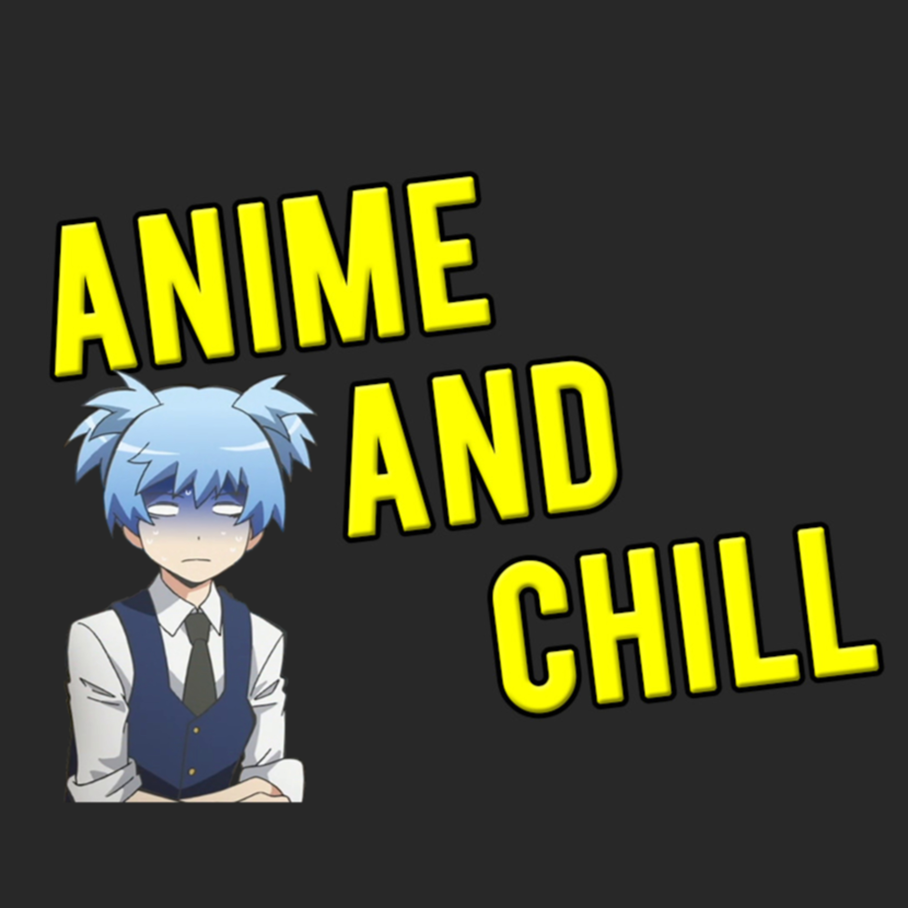 Anime and Chill