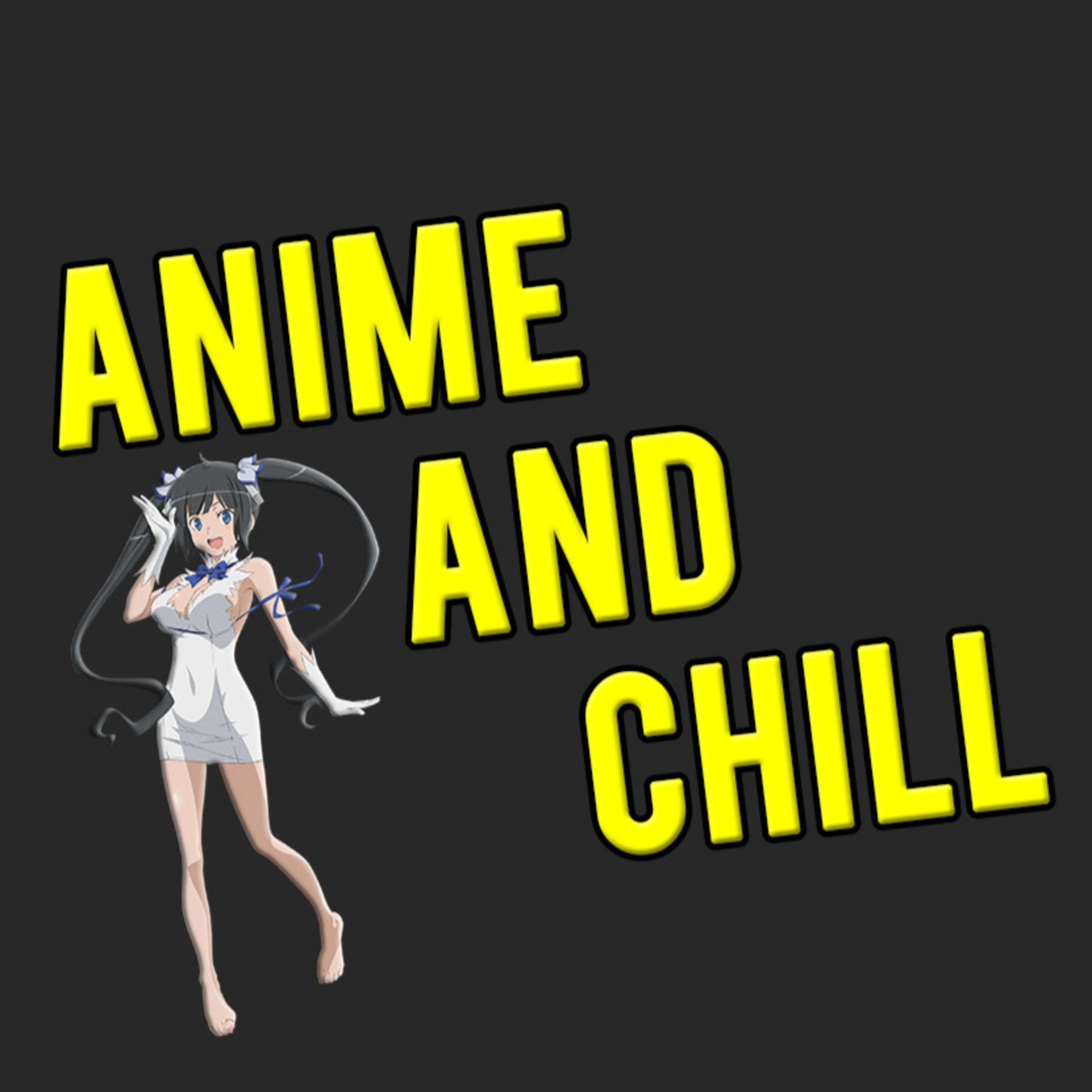 Anime and Chill