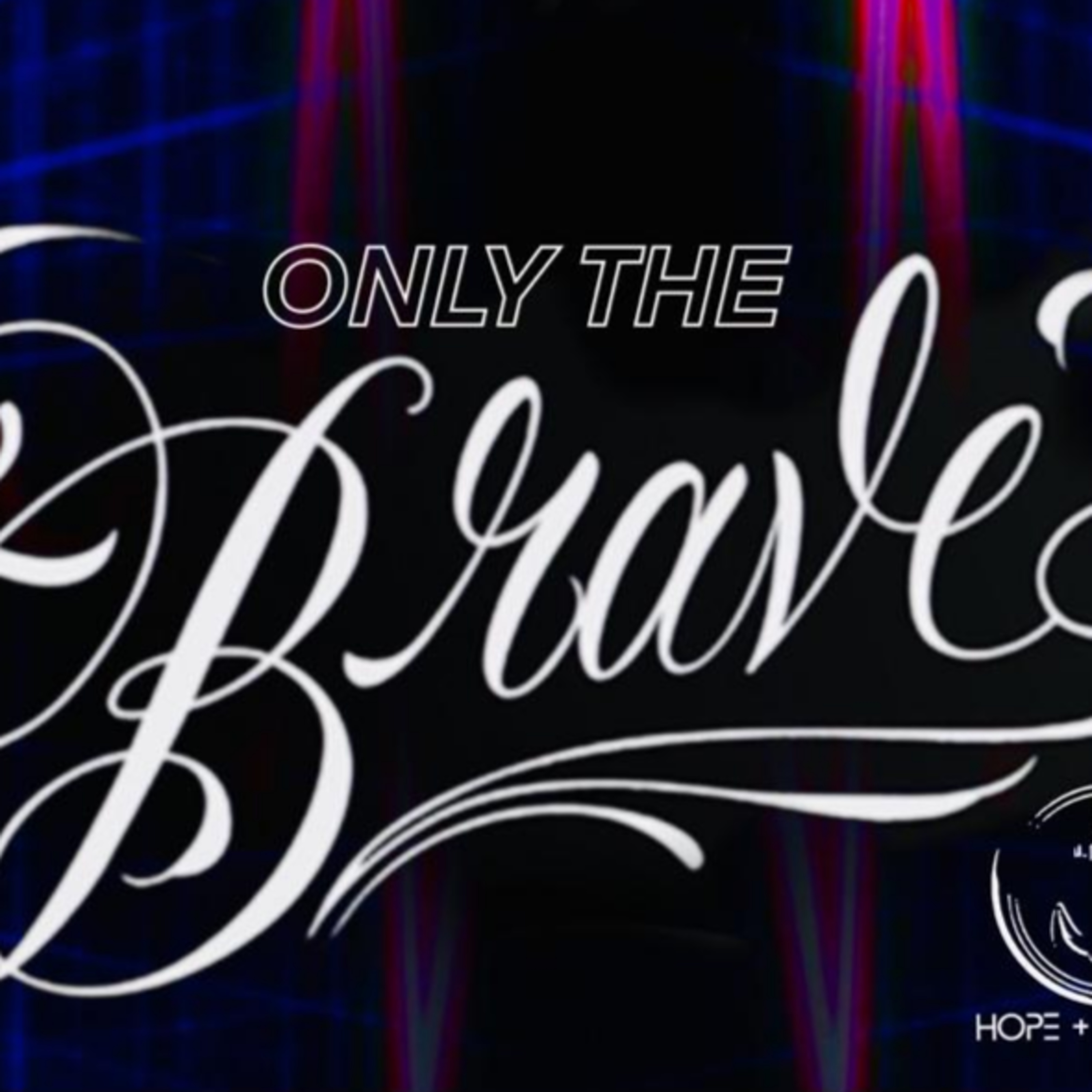 Only the Brave | Online Sunday Service episode artwork