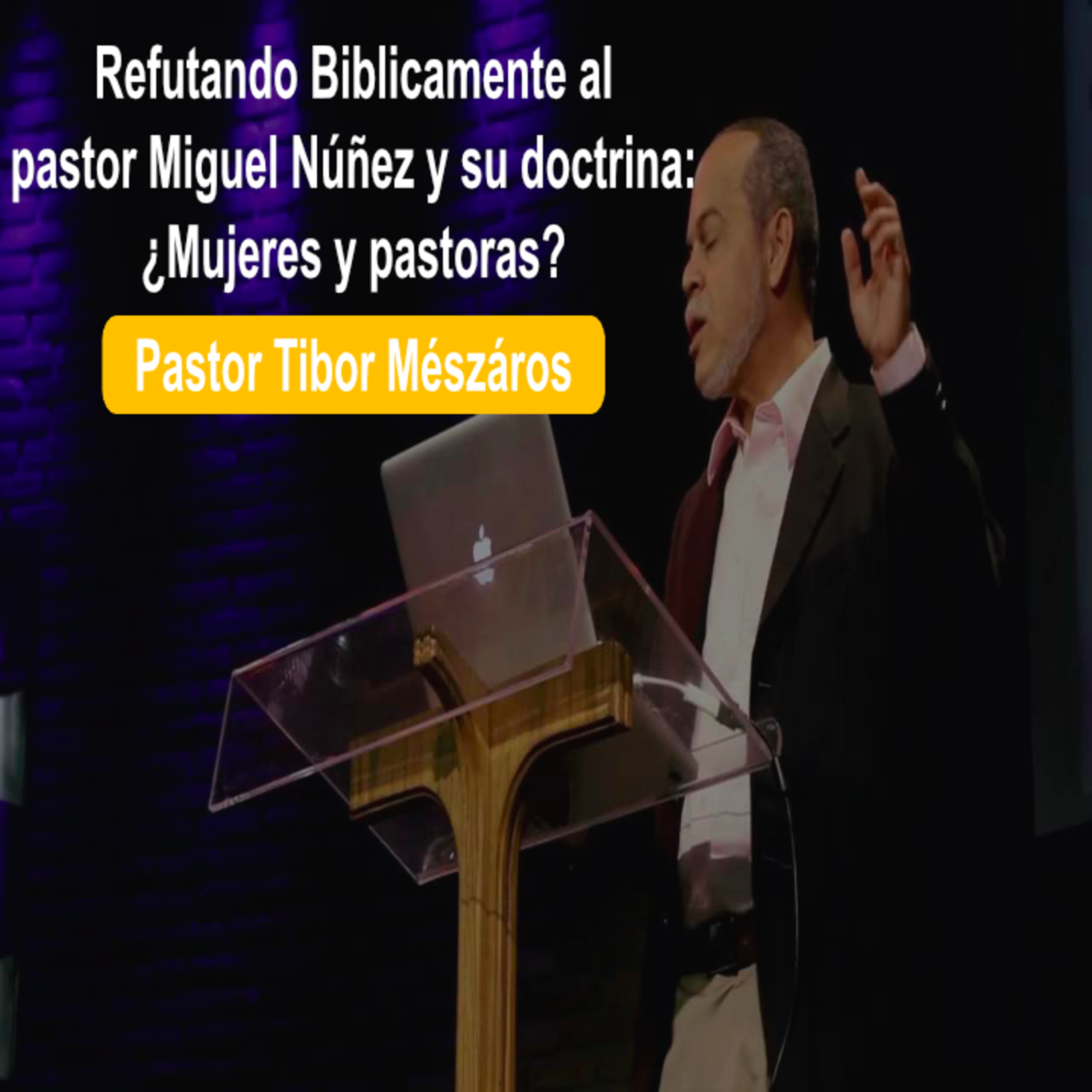 Refutando al pastor Miguel Núñez ¿Mujeres y pastoras? episode artwork