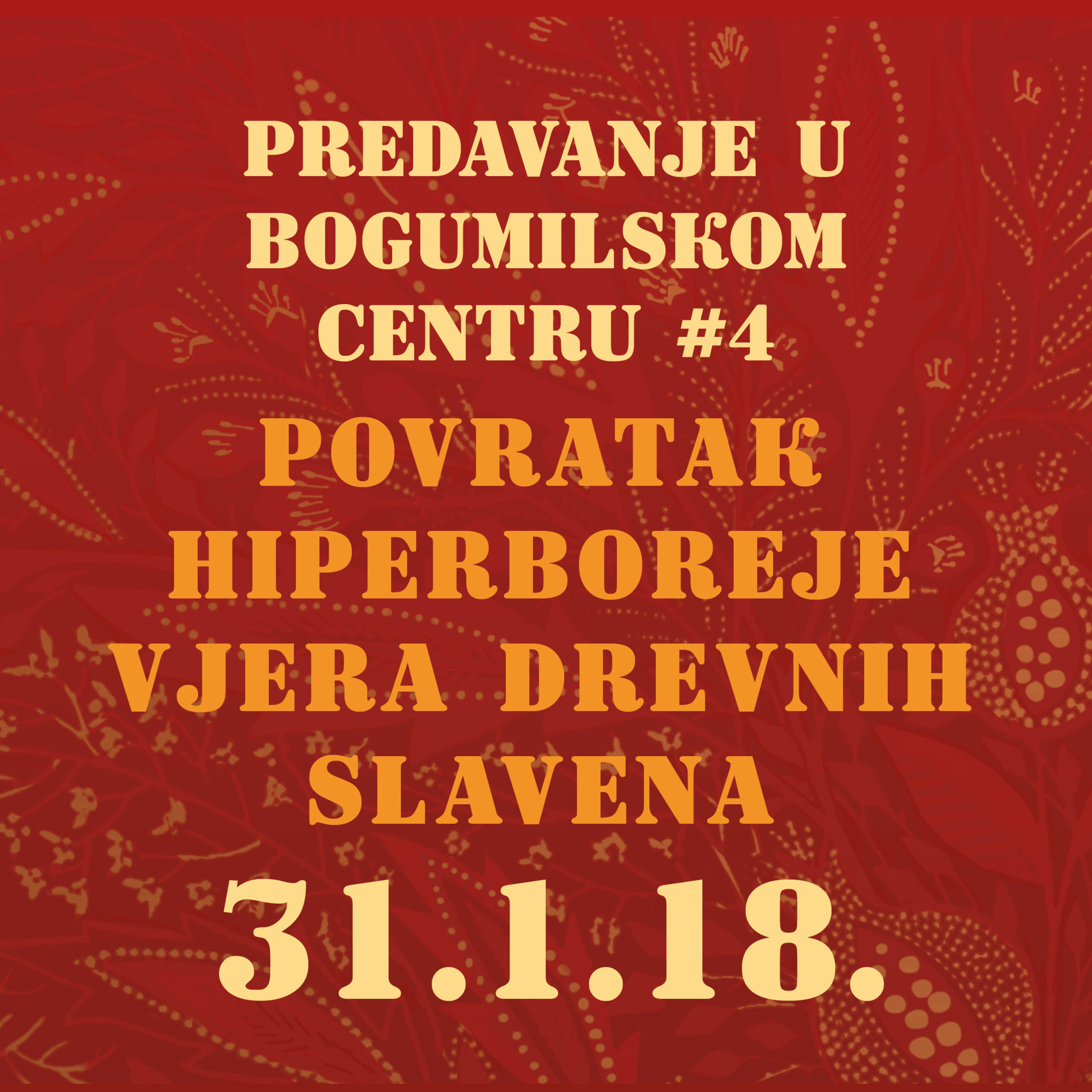 Povratak Hiperboreje | Vjera drevnih Slavena | Predavanje u Bogumilskom Centru | 31.1.2018.