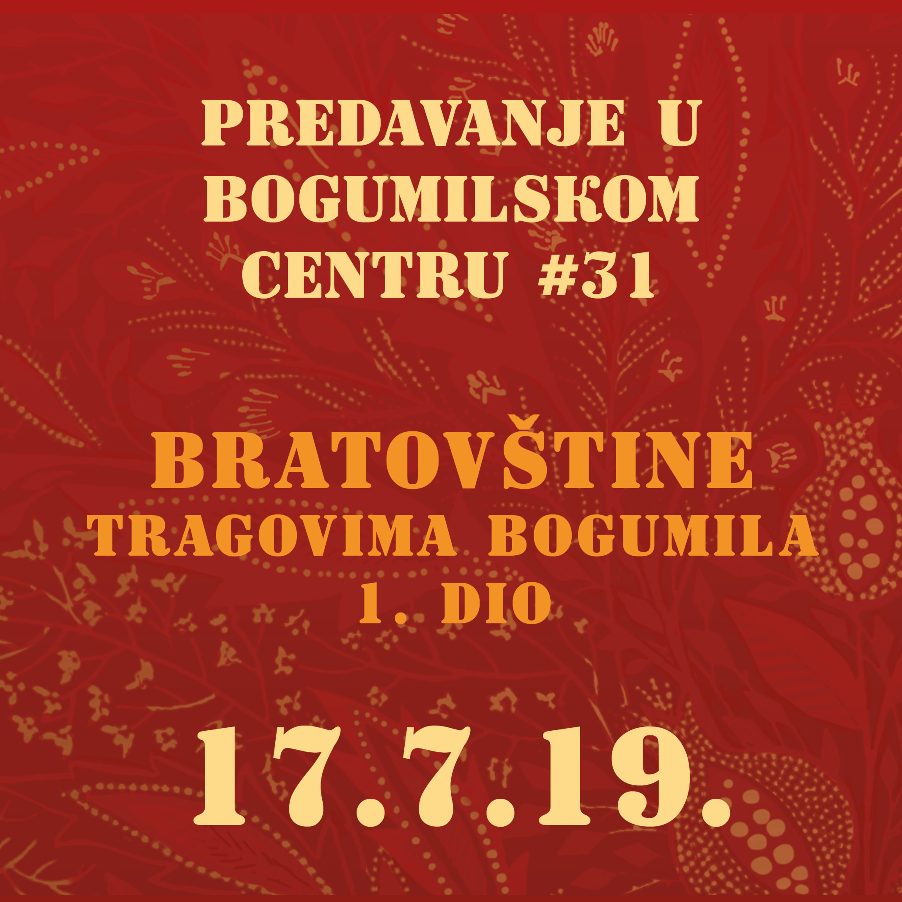 Bratovštine. Tragovima Bogumila. 1. Dio| Predavanje u Bogumilskom Centru | 17.7.19. episode artwork