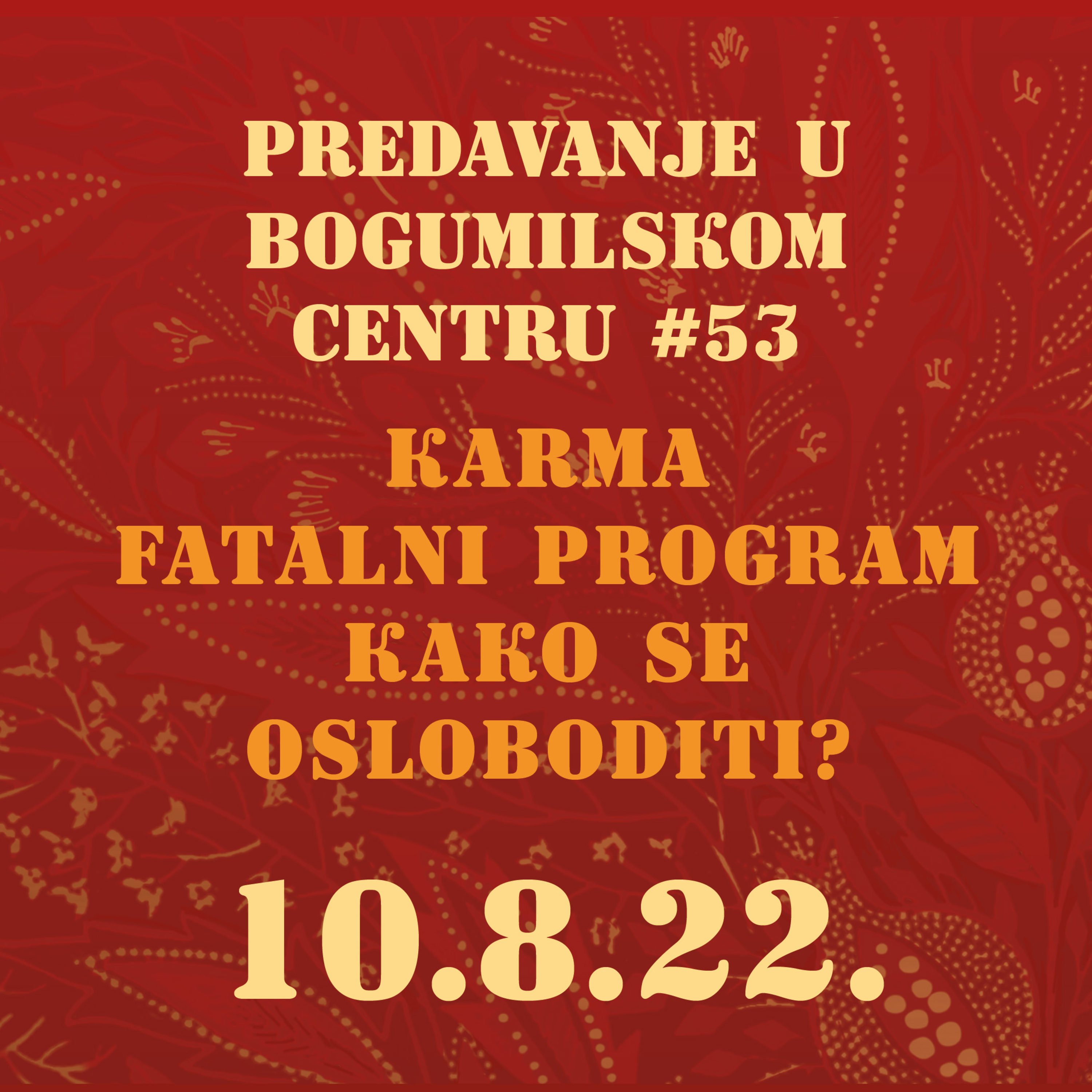 Karma. Fatalni program. Kako se osloboditi? | Predavanje u Bogumilskom centru 10. 8. 2022. episode artwork