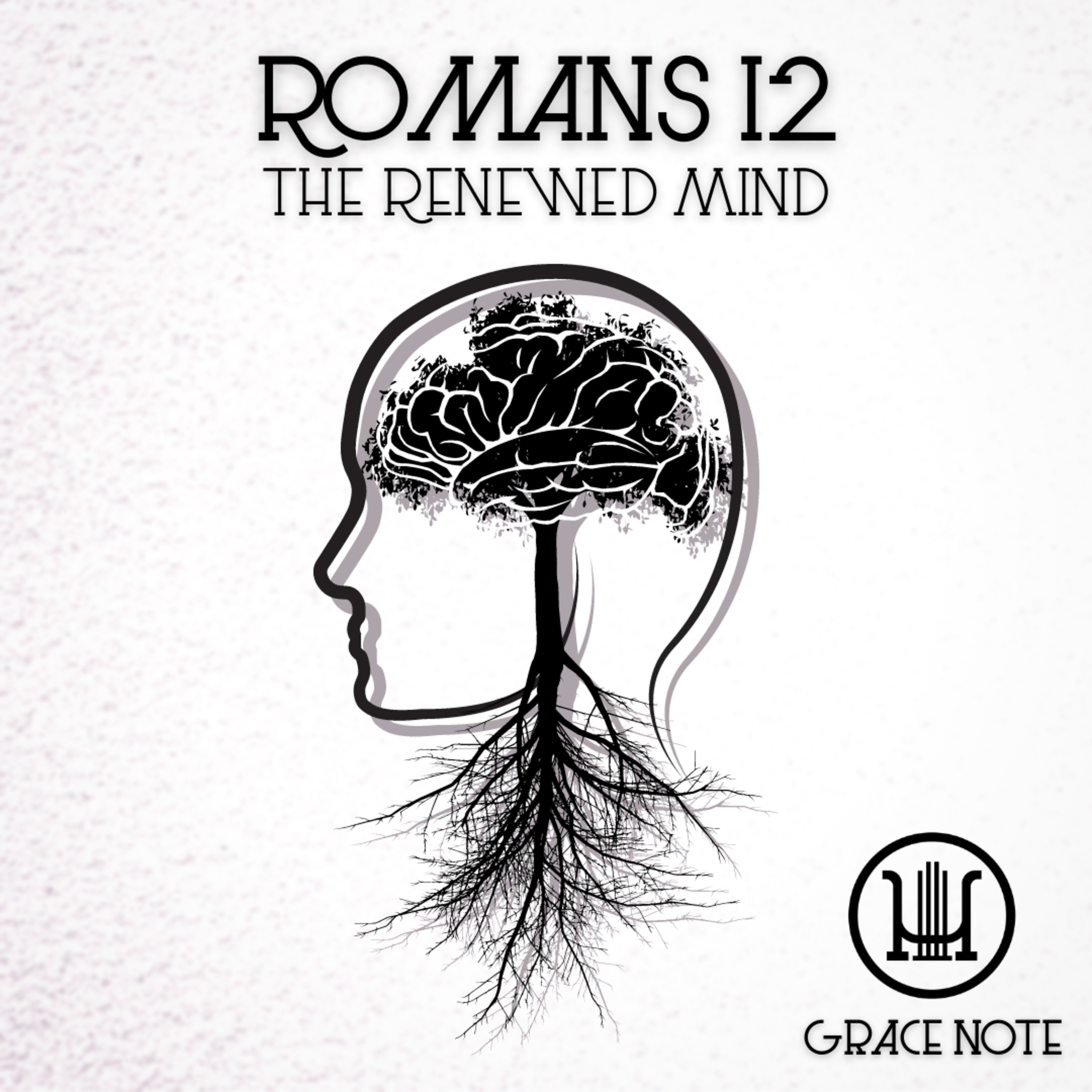 Grace Note: Romans 12 - The Renewed Mind