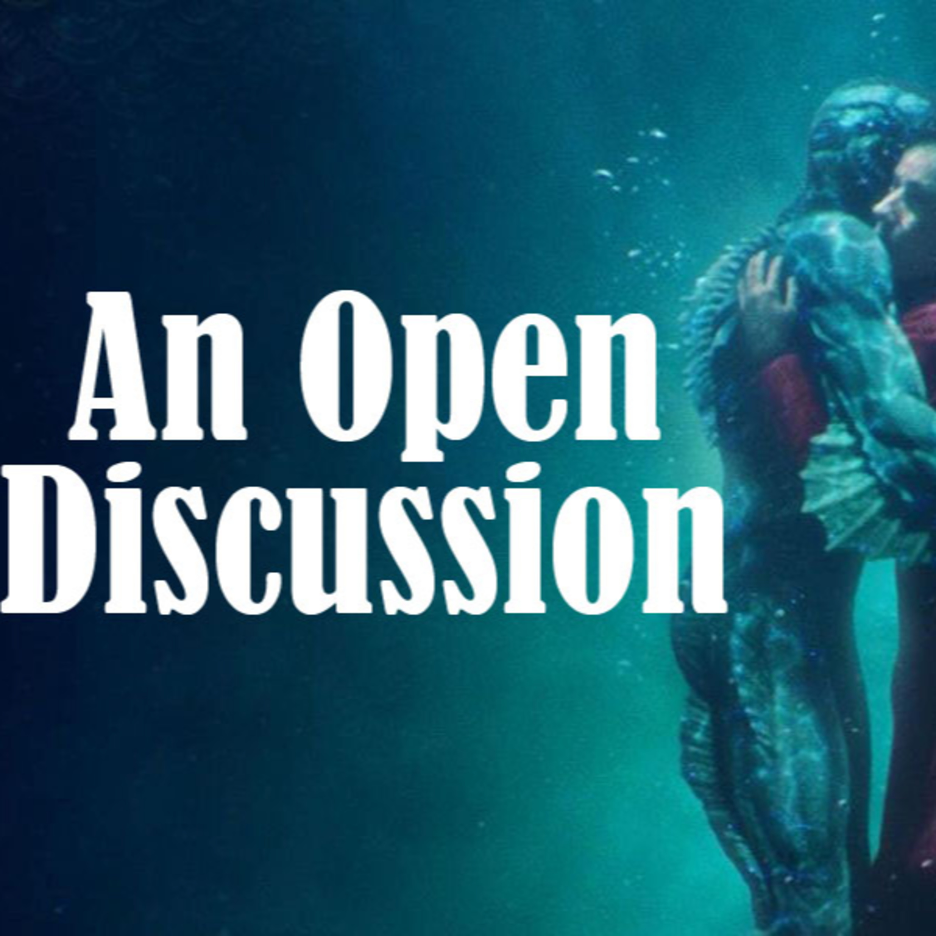 An Open Discussion: The Shape of Water episode artwork