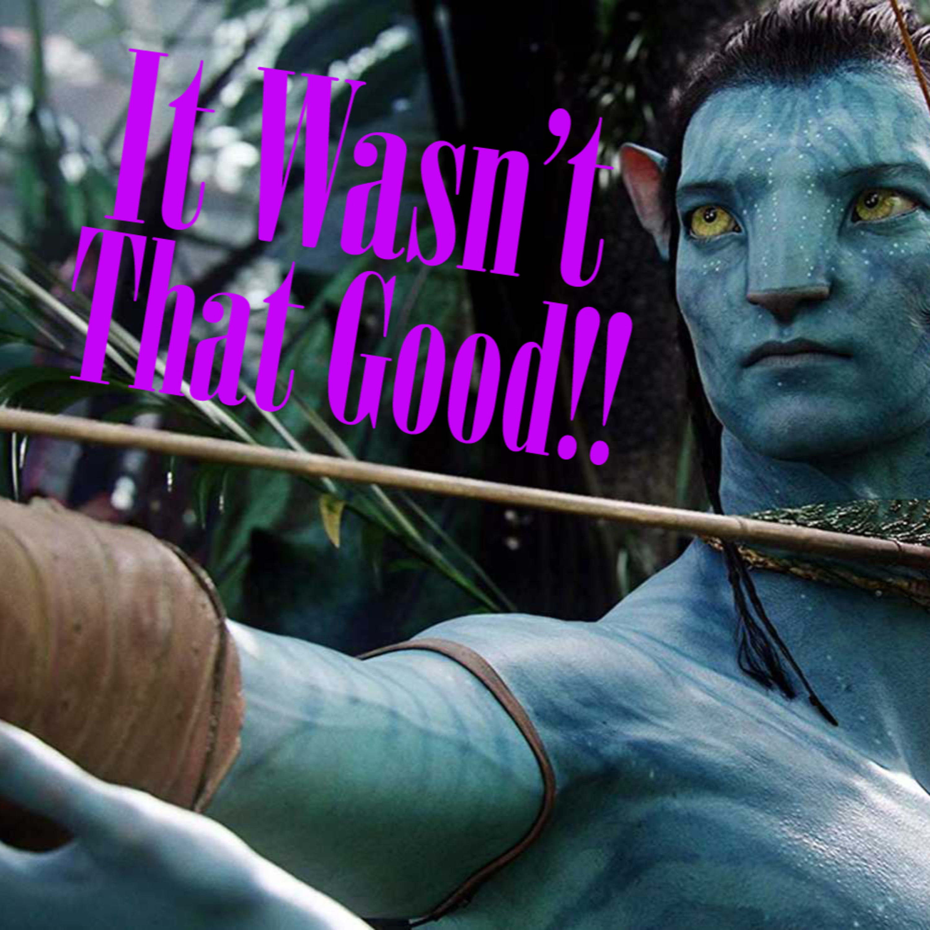 It Wasn't That Good: Avatar (Not the Last Airbender) episode artwork