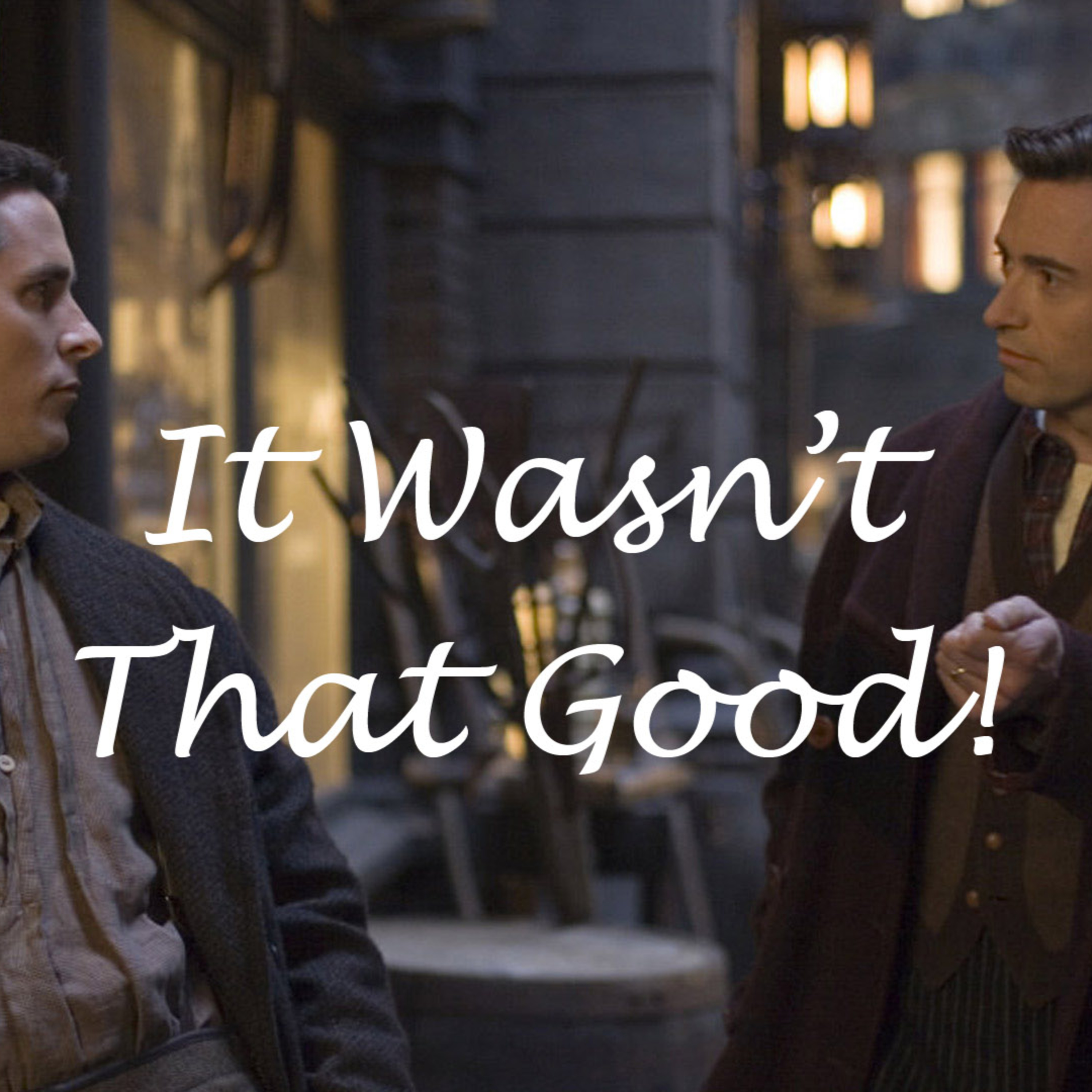 It Wasn't That Good: The Prestige episode artwork