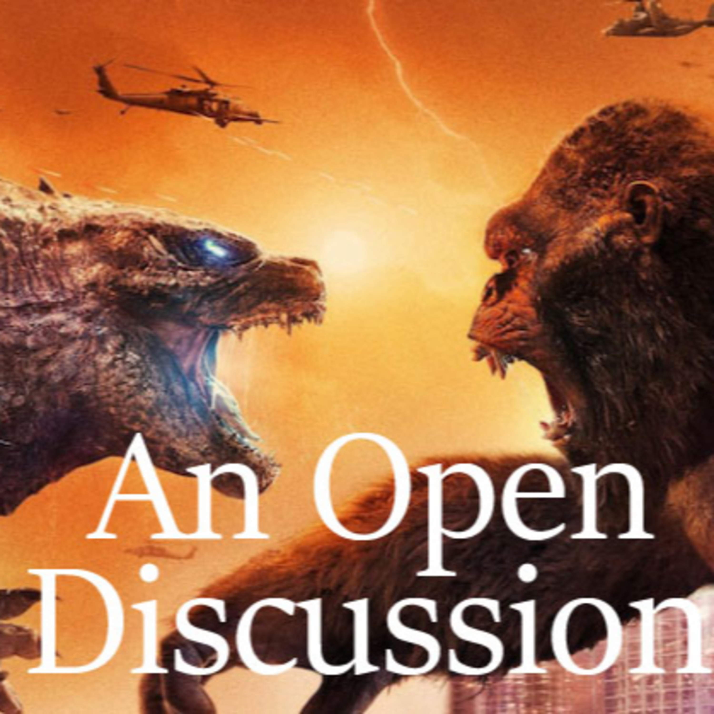 An Open Discussion: Godzilla Vs. Kong episode artwork