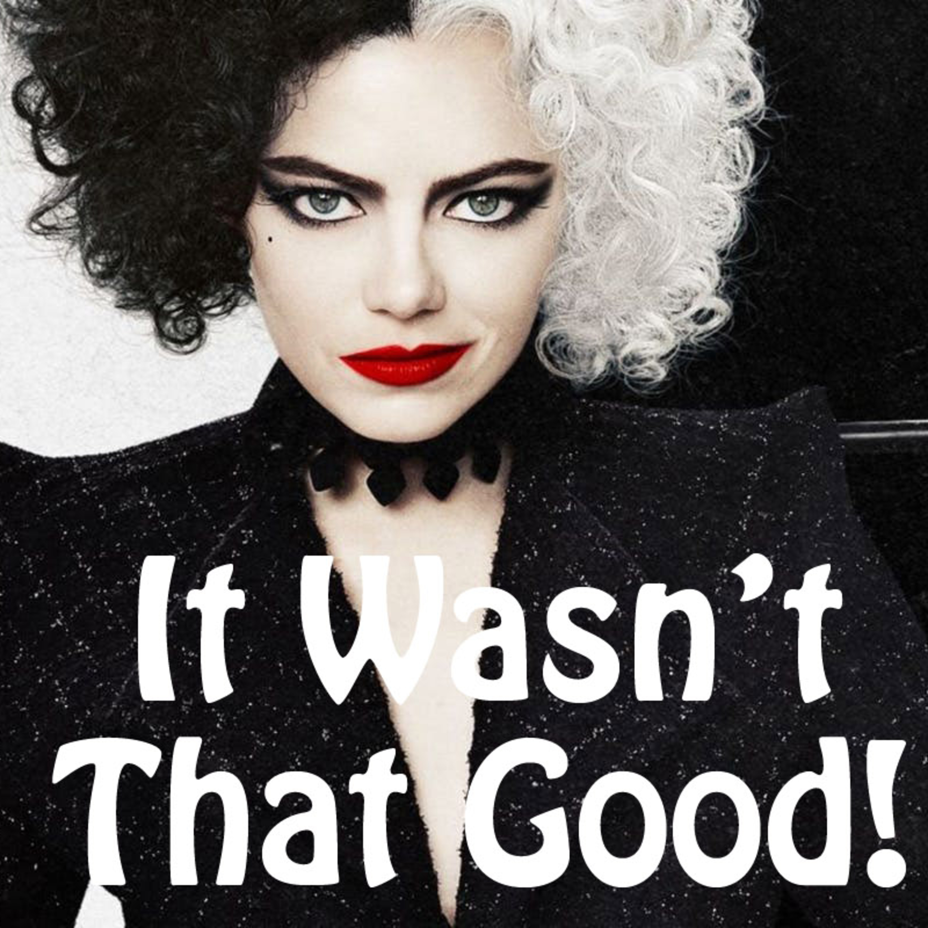 It Wasn't That Good: Cruella episode artwork