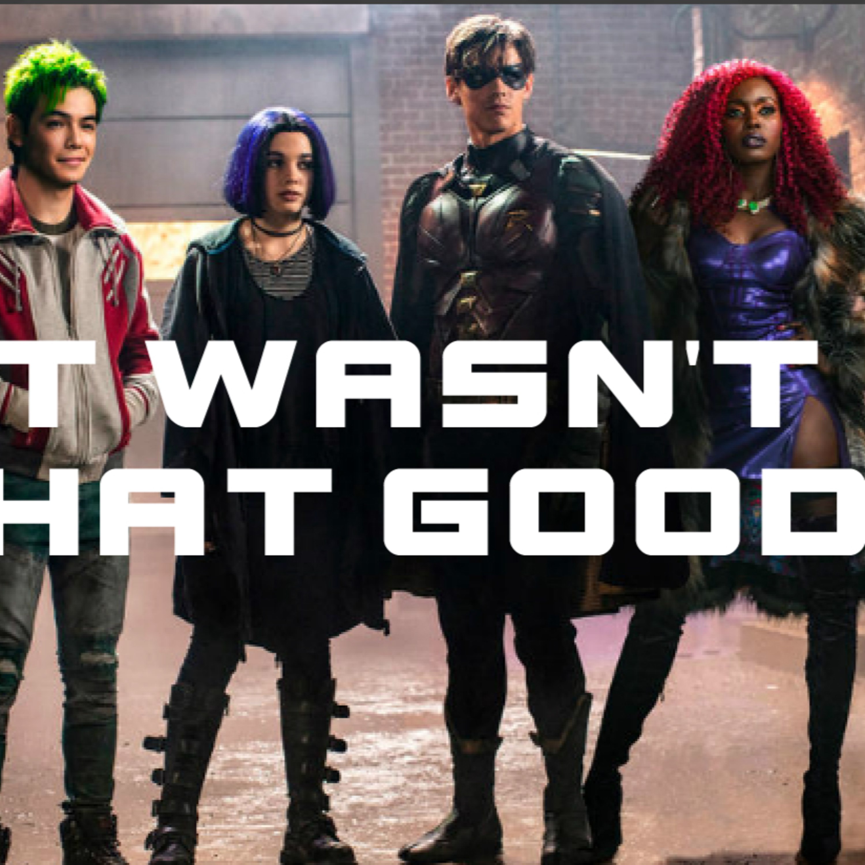It Wasn't That Good: Titans