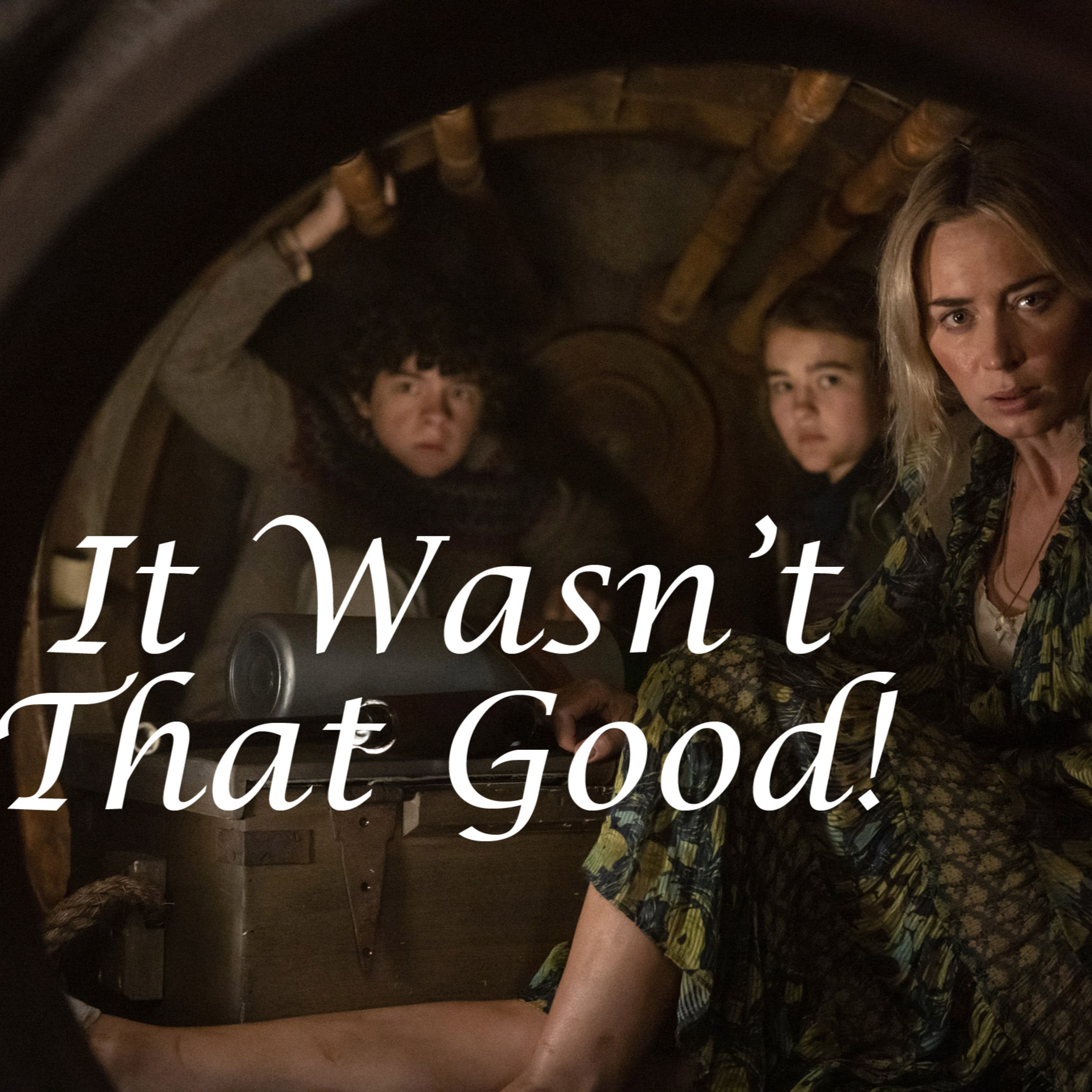 It Wasn't That Good: A Quiet Place 2 episode artwork