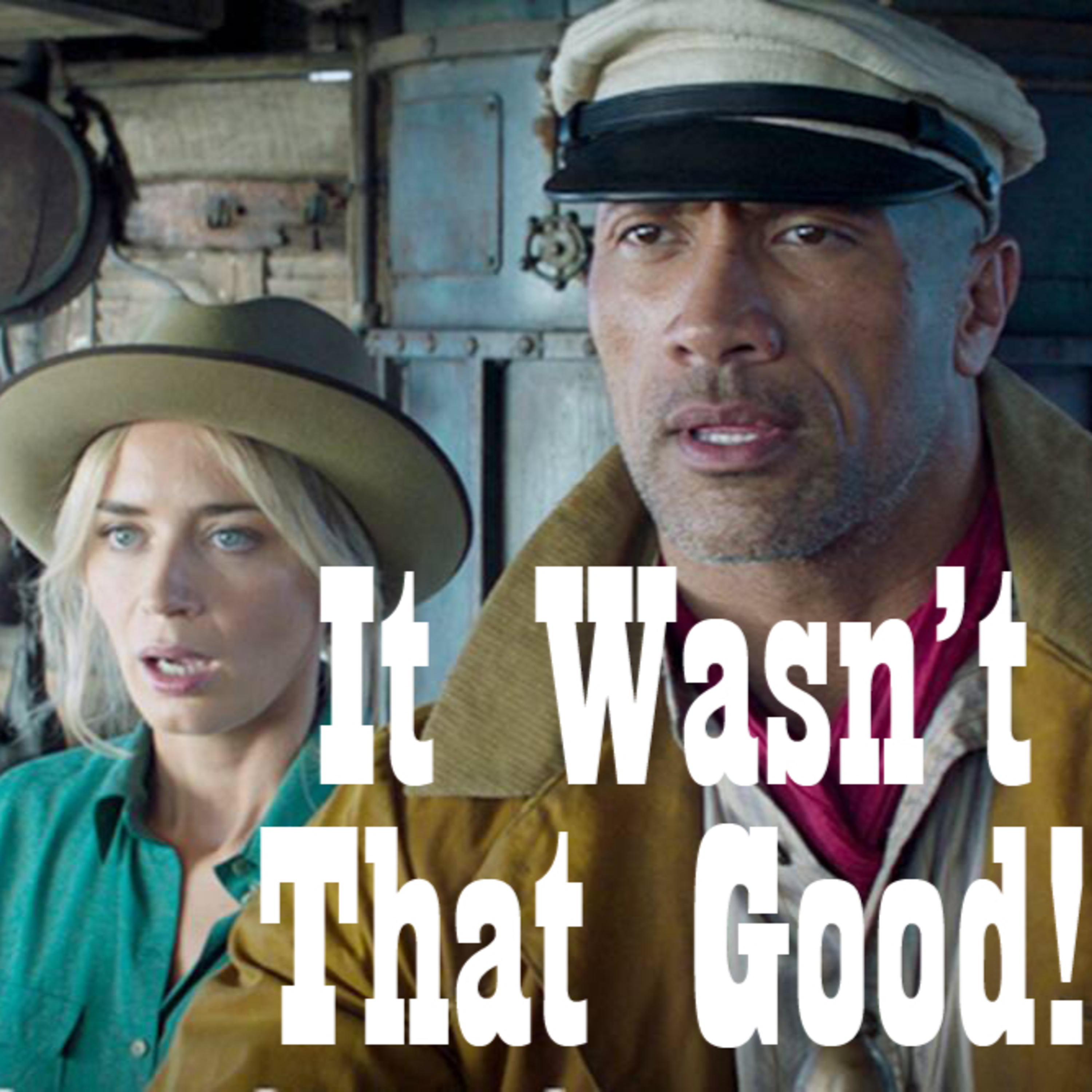 It Wasn't That Good: Jungle Cruise episode artwork