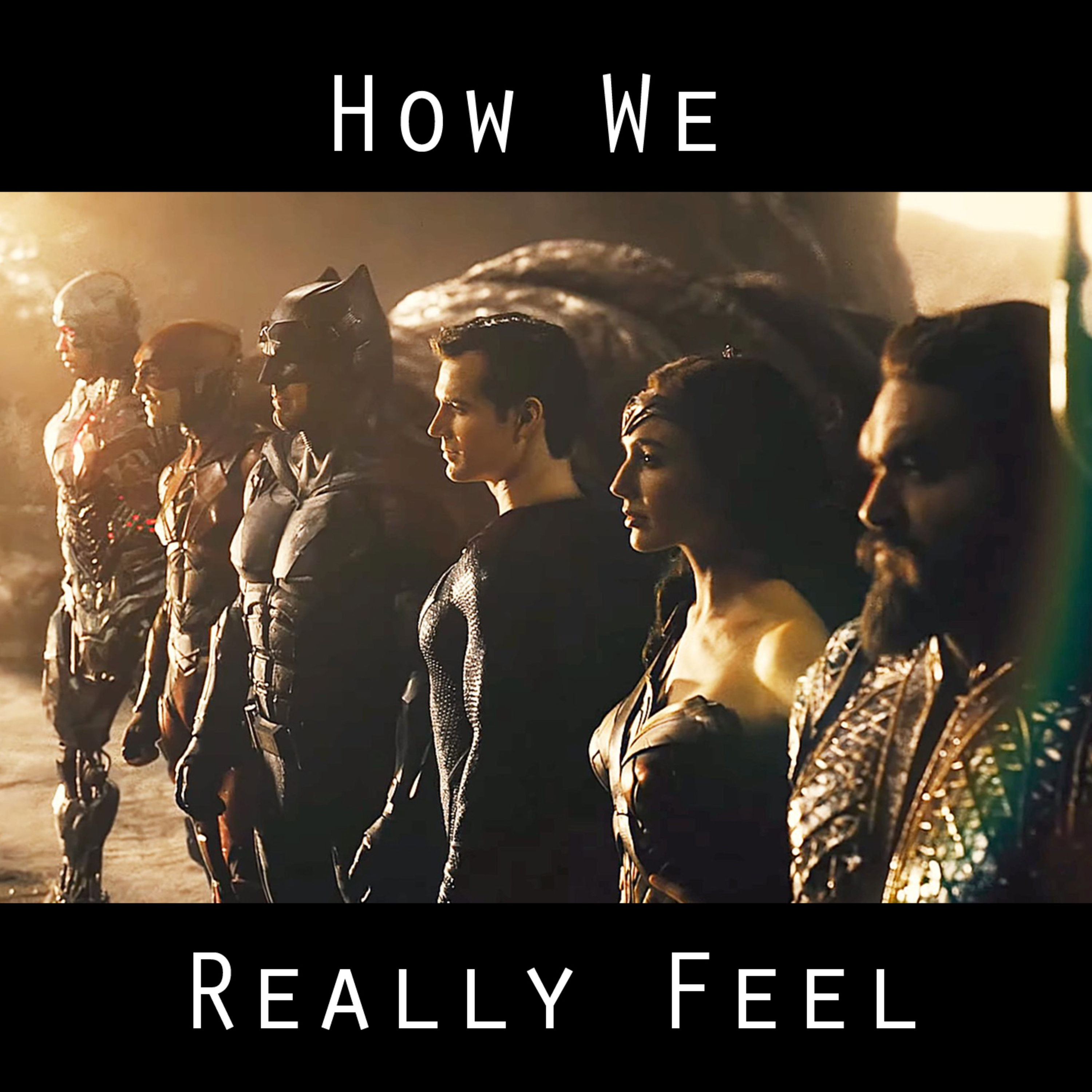 How We Really Feel About Justice League Snyder Cut episode artwork