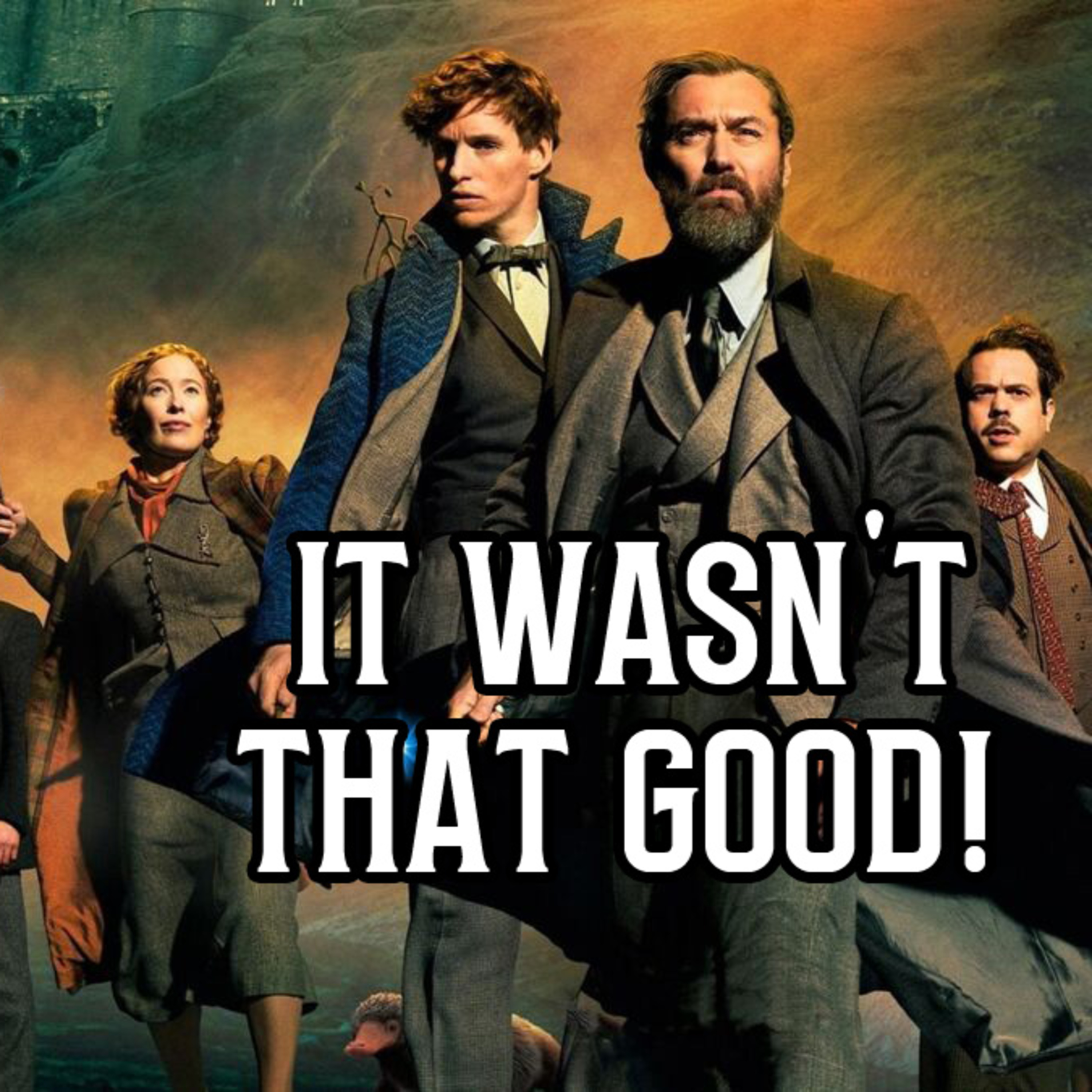 It Wasn't That Good: Secrets of Dumbledore episode artwork
