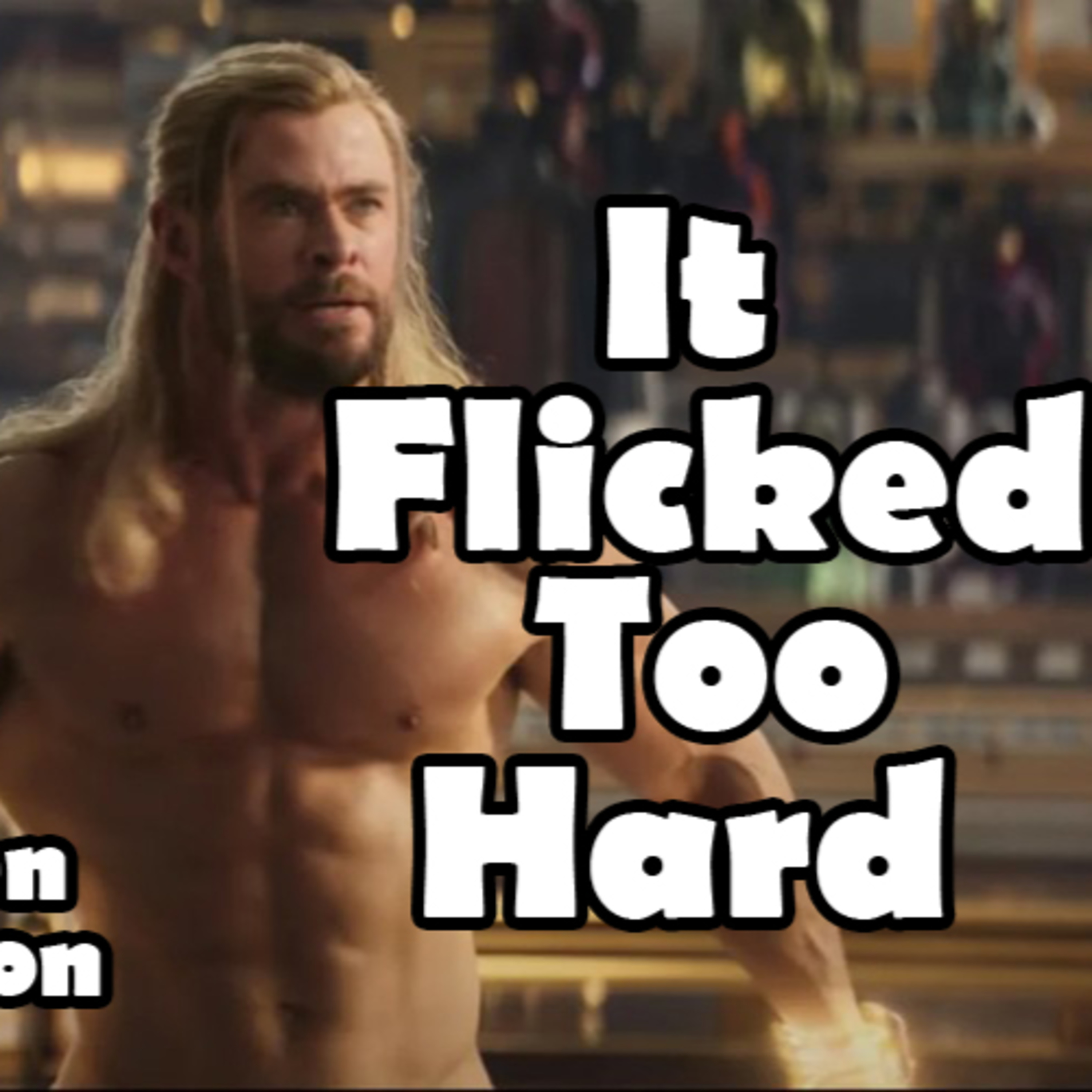 It Wasn't That Good: Thor - Love and Thunder episode artwork