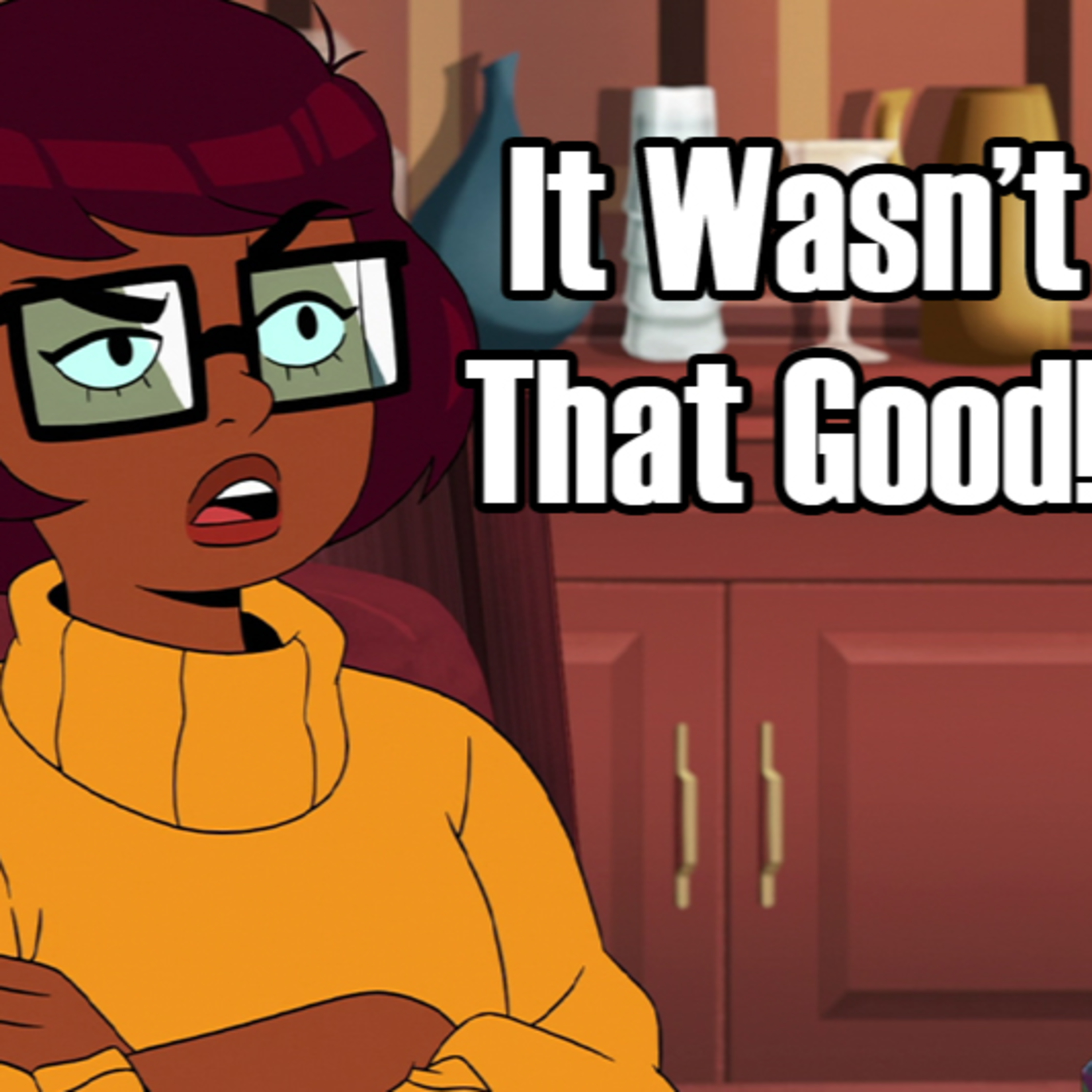 It Wasn't That Good: Velma episode artwork