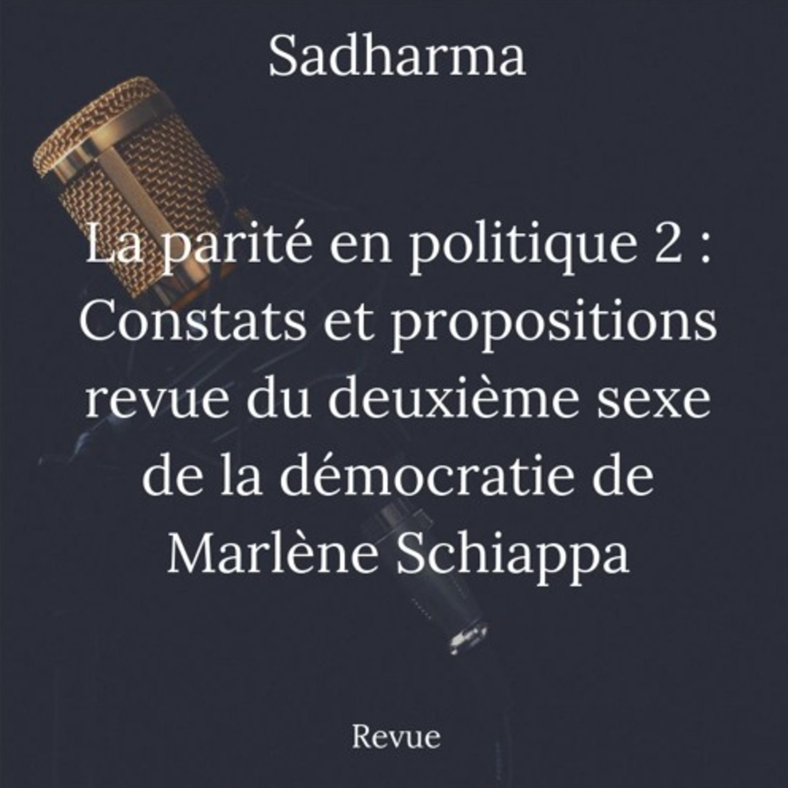 #3 : La parité en politique 2 : Constats et propositions, revue du "Deuxième sexe de la Démocratie"