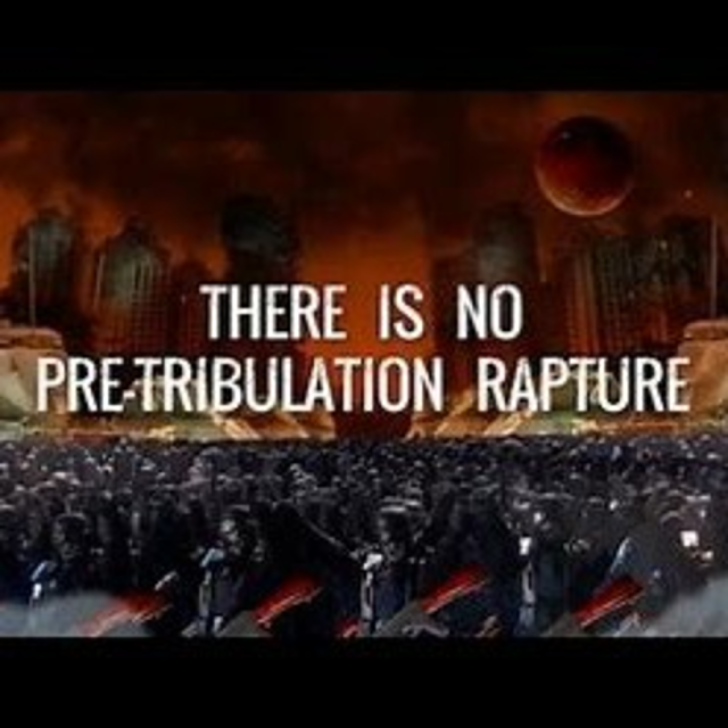 No Pre-Tribulation Rapture Says The Lord! episode artwork
