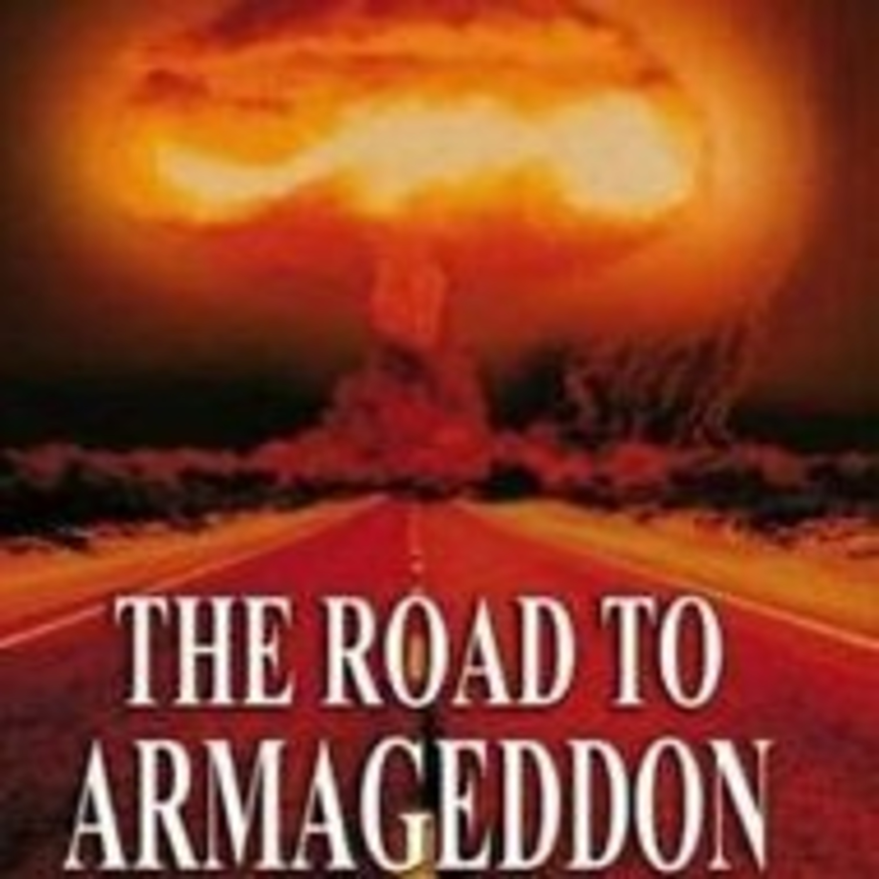 The Road To Armageddon, & Nuclear War episode artwork