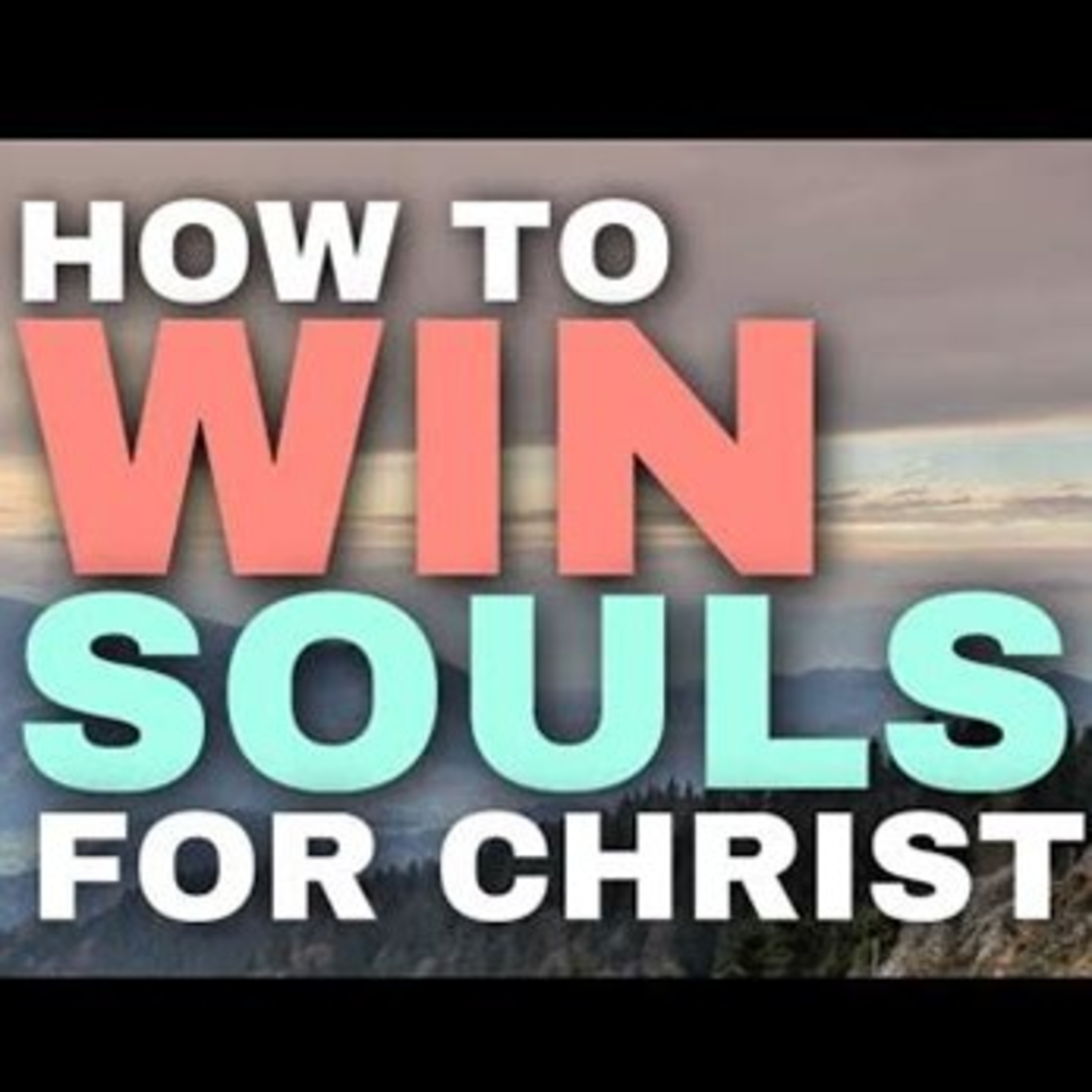 How To Win Souls / Evangelism  episode artwork