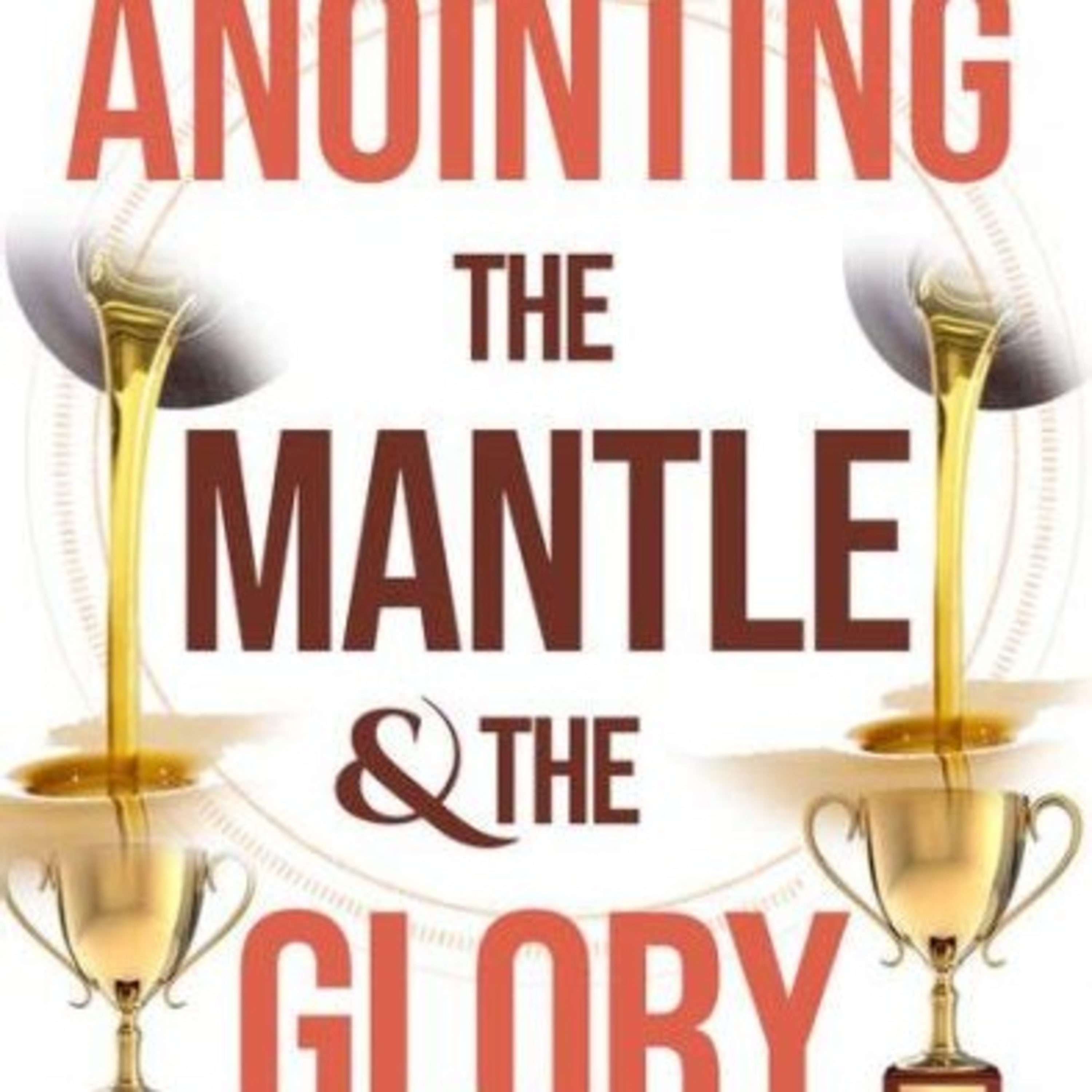 The Anointing, The Mantle, & The Glory episode artwork