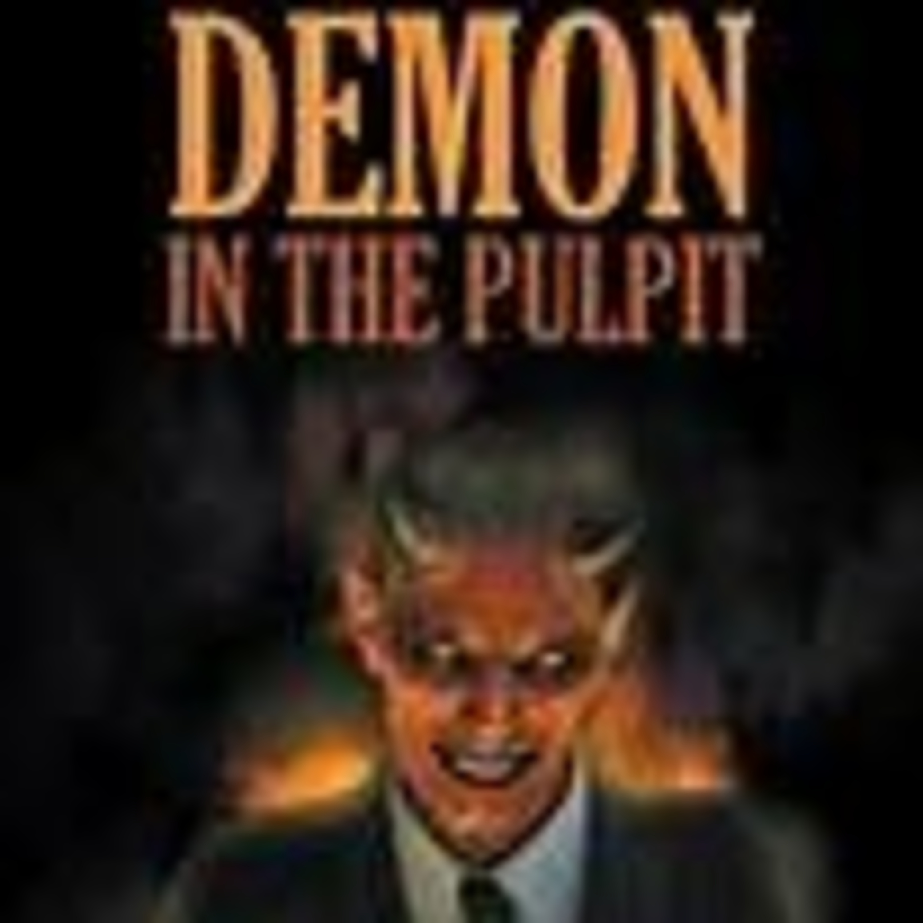 Demons In The Pulpit  episode artwork