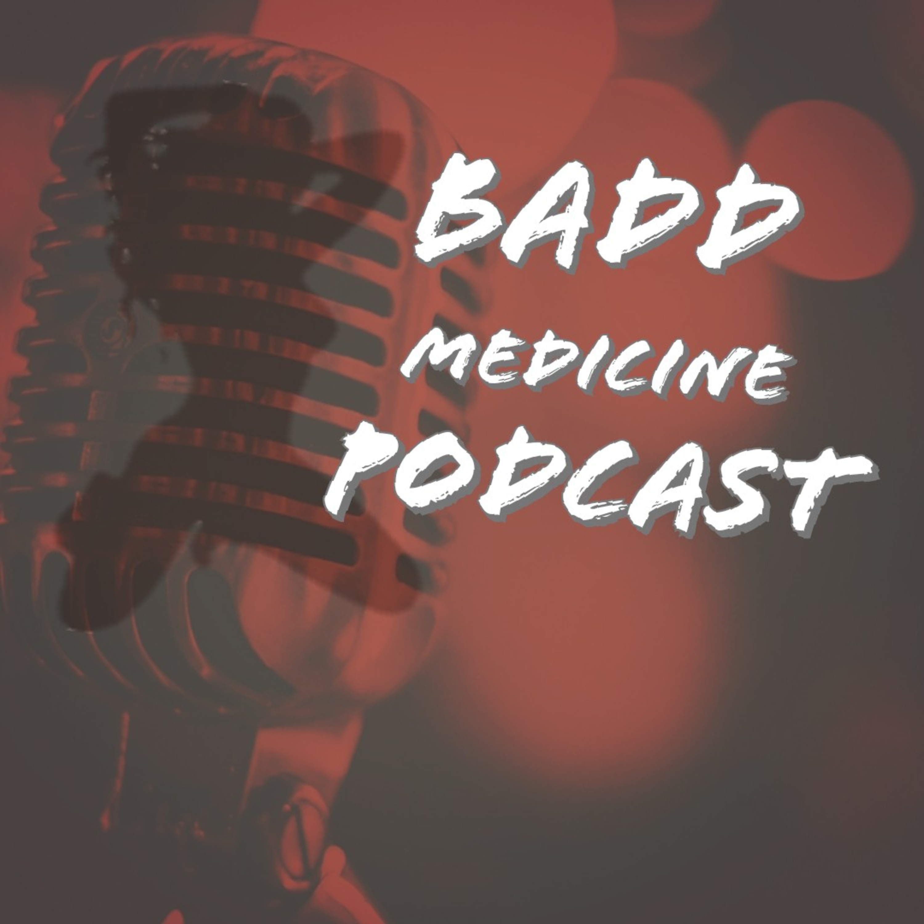 Badd Medicine Podcast