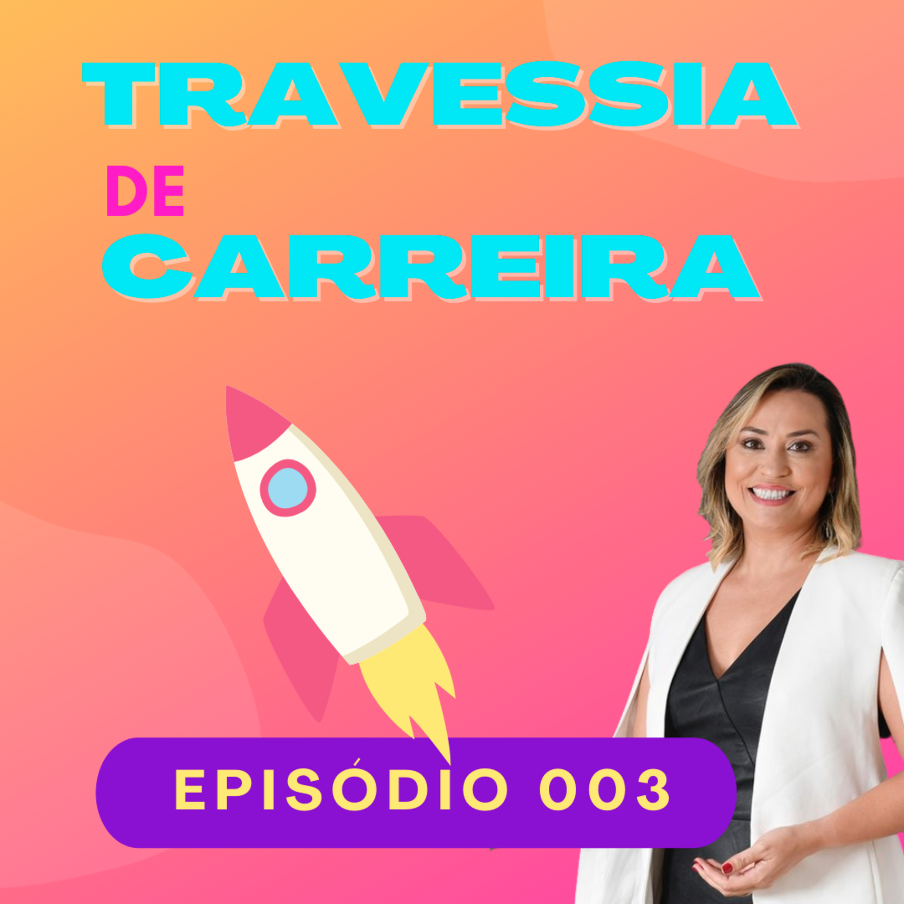 #003 - De Prefeita a Empreendedora - A Travessia de Sol Brasil