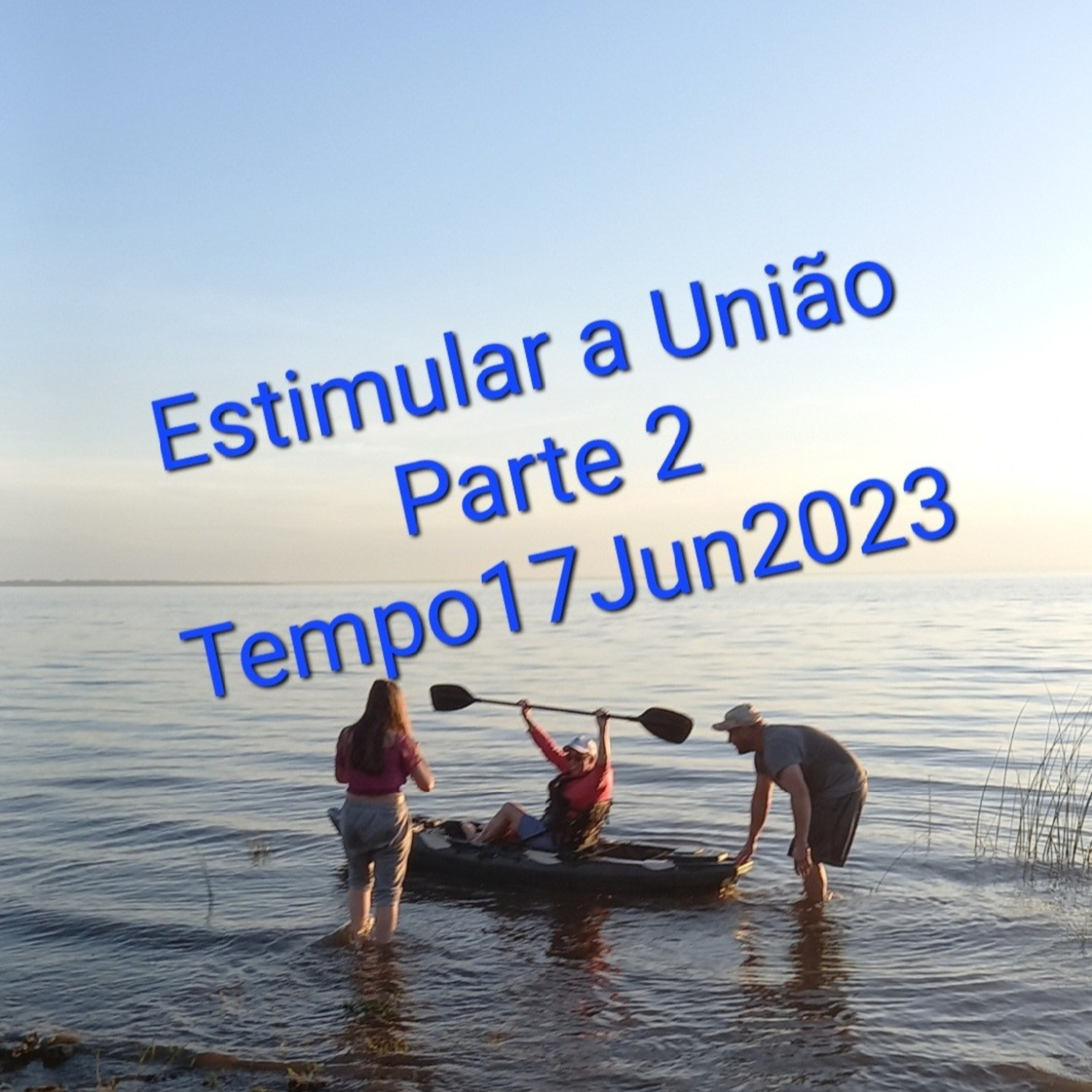 Estimular a União     Tempo17Jun2023 episode artwork