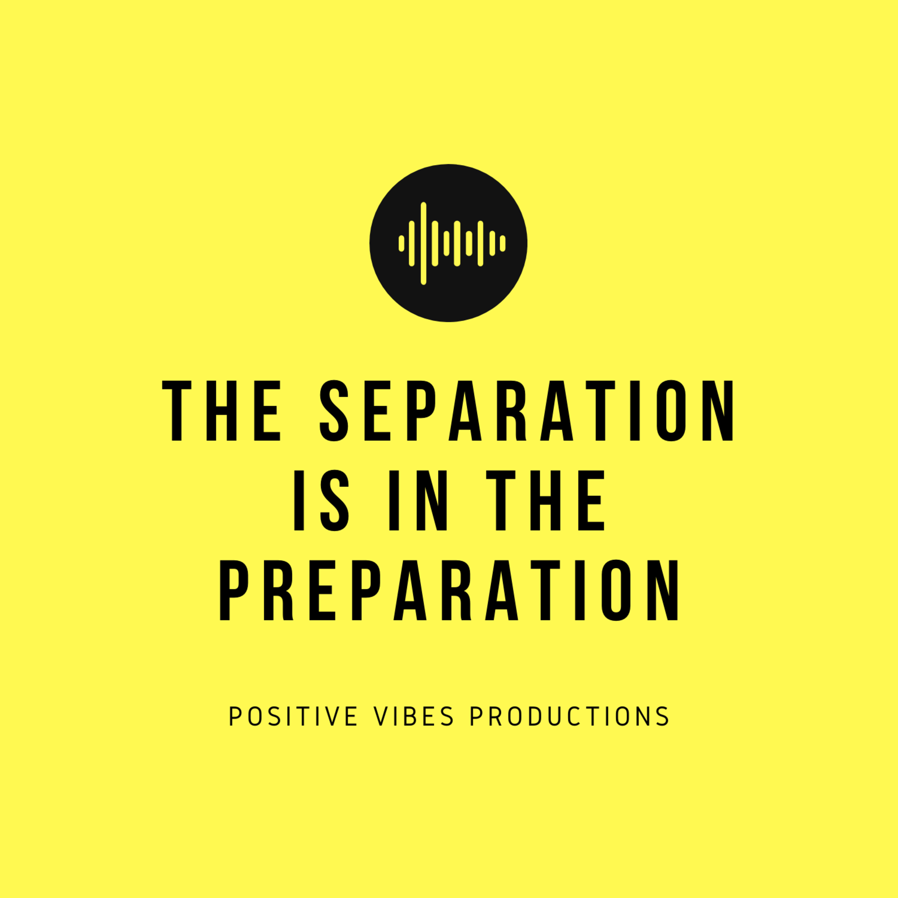The Separation is in the Preparation