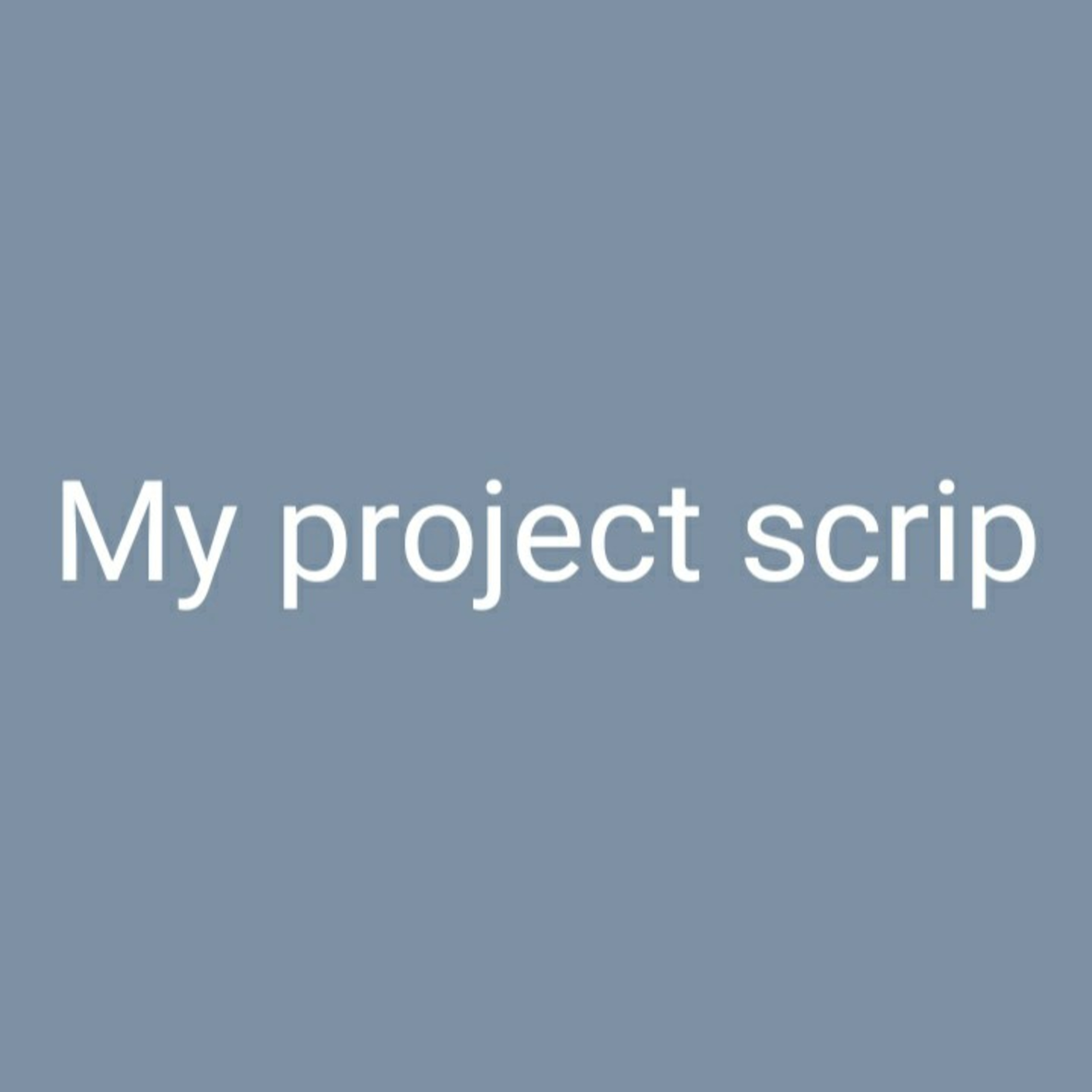 My project scrip