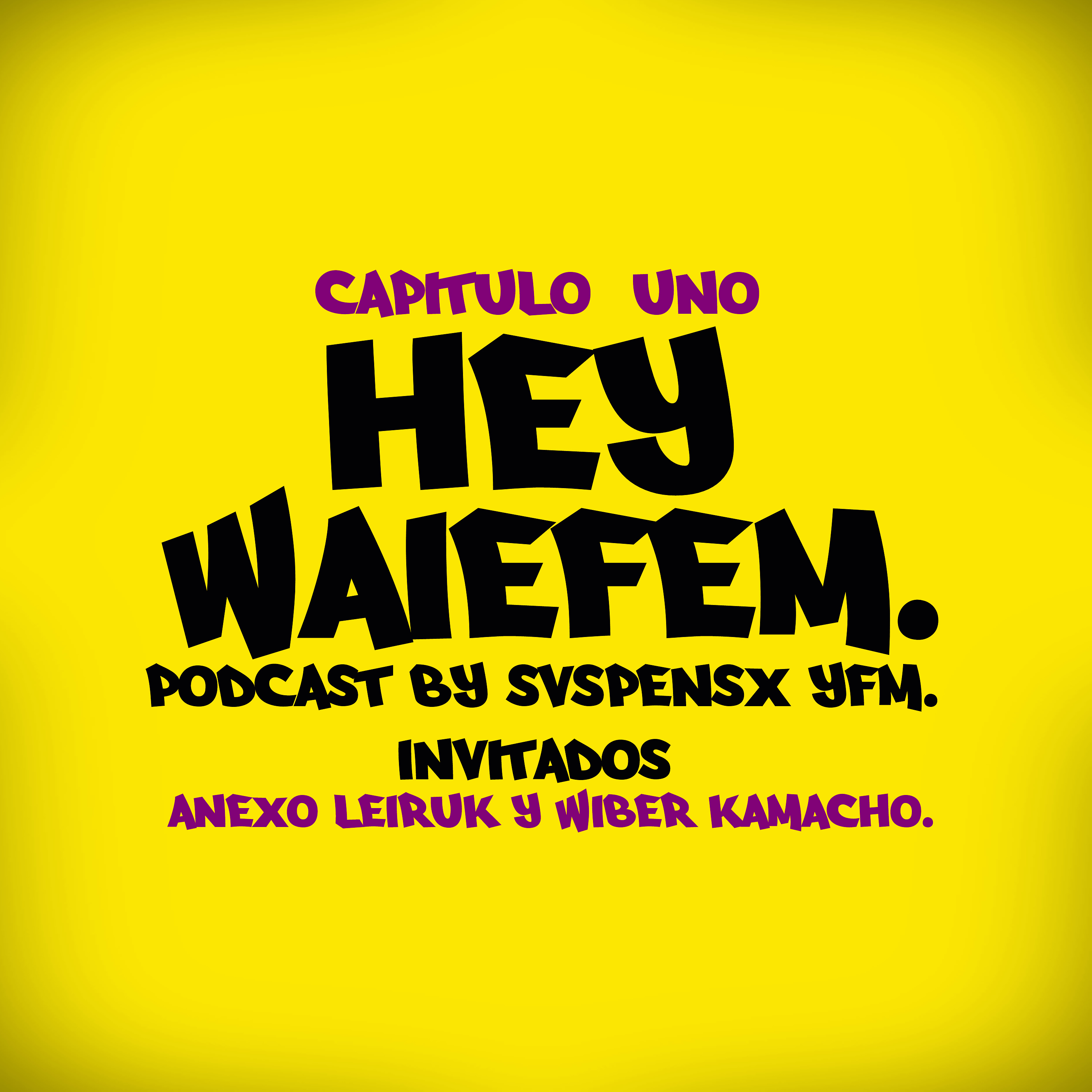 HEY WAIEFEM!