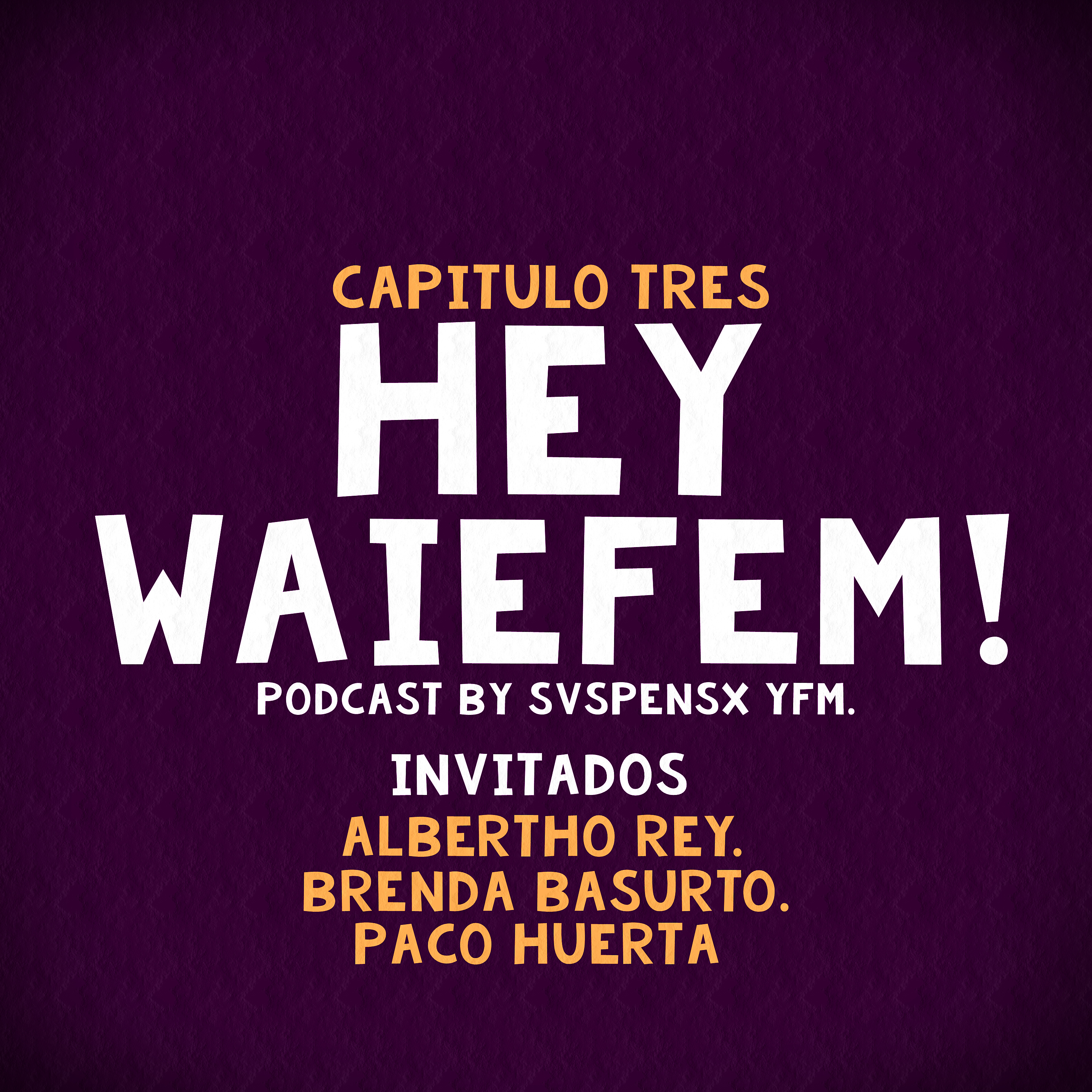 HEY WAIEFEM!