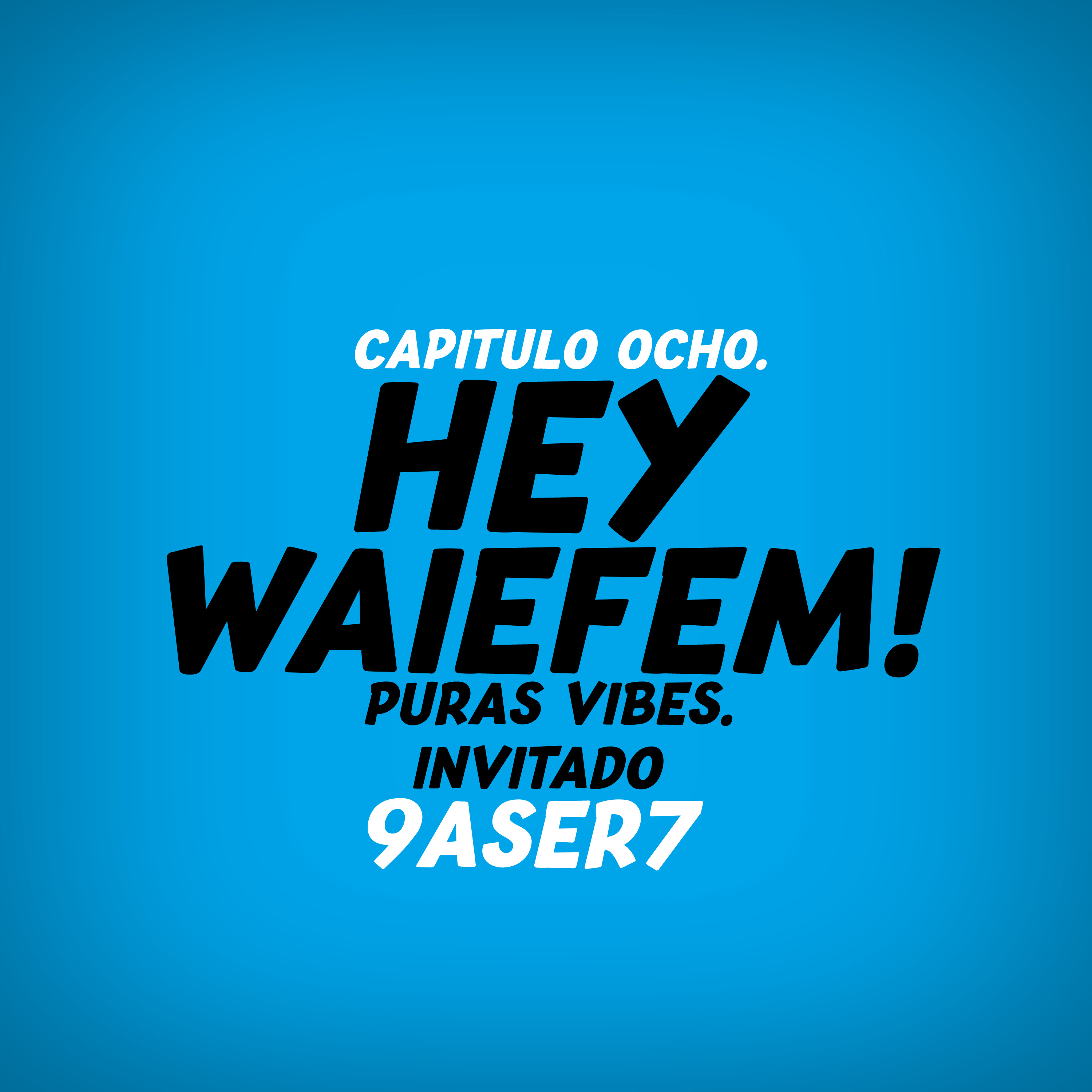 HEY WAIEFEM!