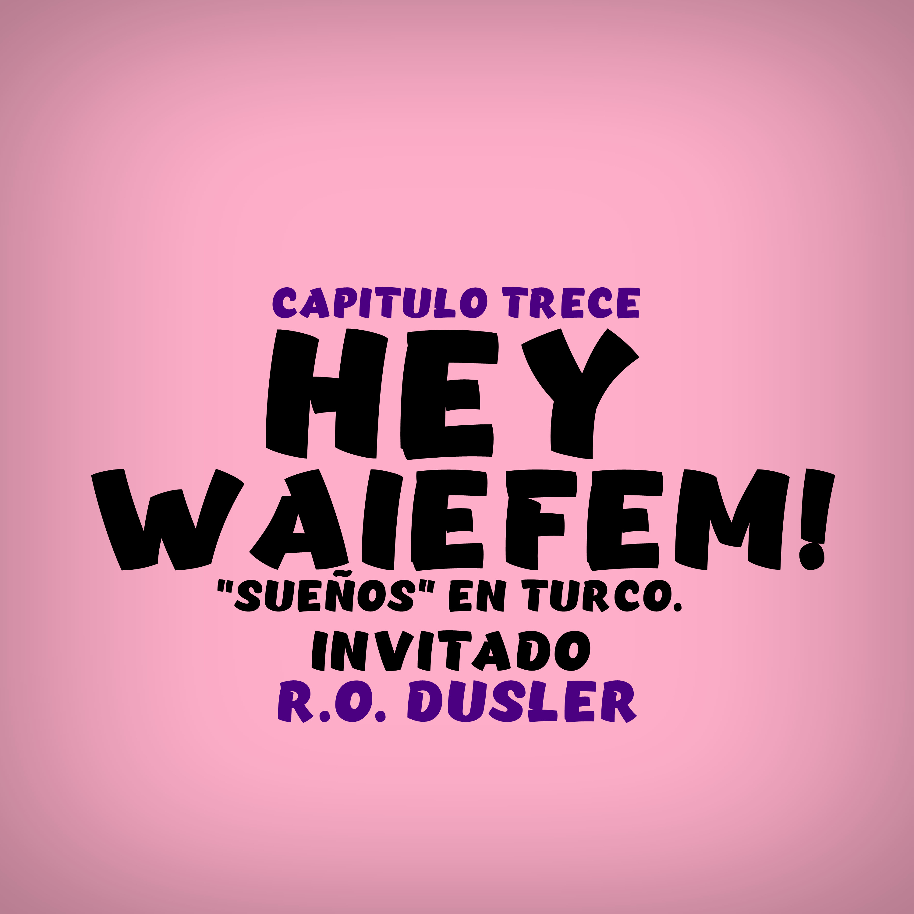 HEY WAIEFEM!