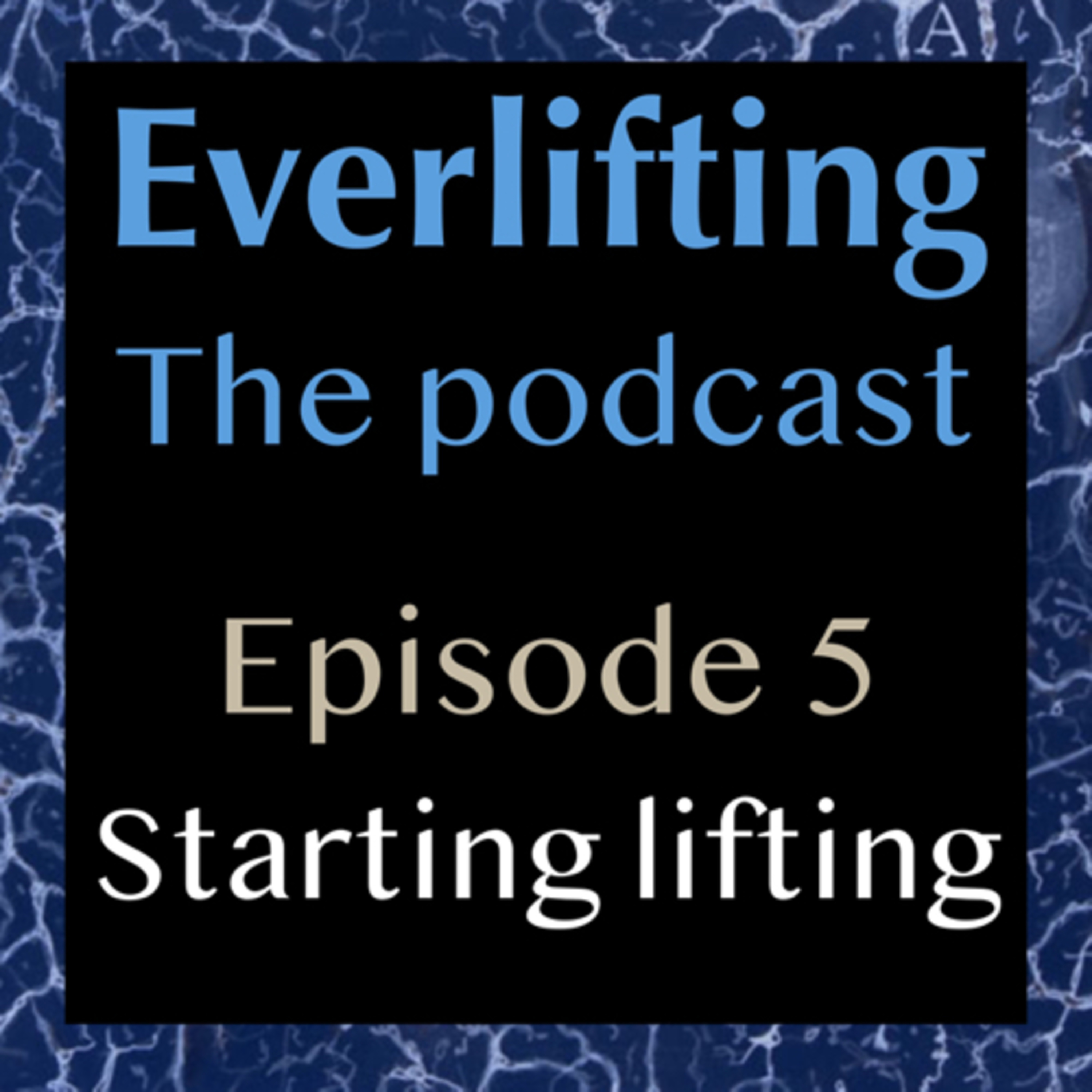 Episode 5: Starting Lifting Episode 5: Starting Lifting