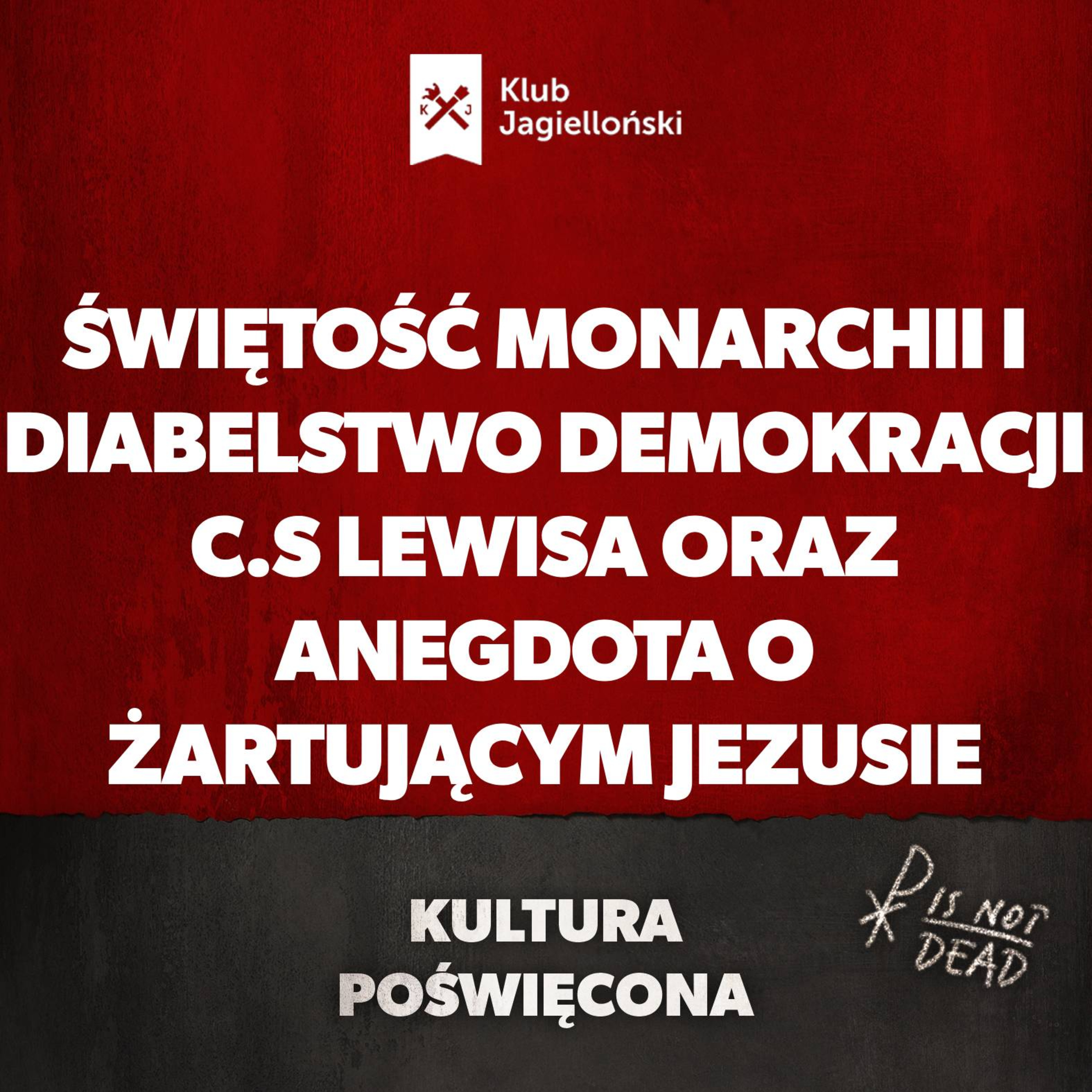 Świętość monarchii i diabelstwo demokracji C.S Lewisa oraz anegdota o żartującym Jezusie episode artwork