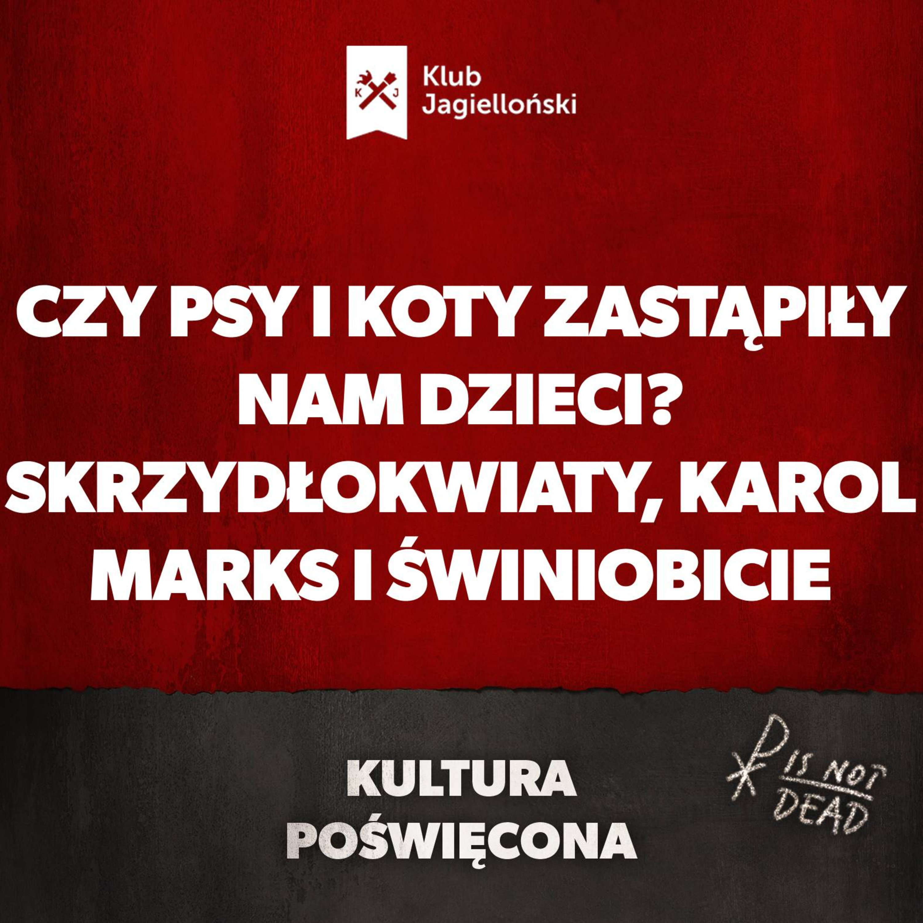 Czy psy i koty zastąpiły nam dzieci? Skrzydłokwiaty, Karol Marks i świniobicie episode artwork