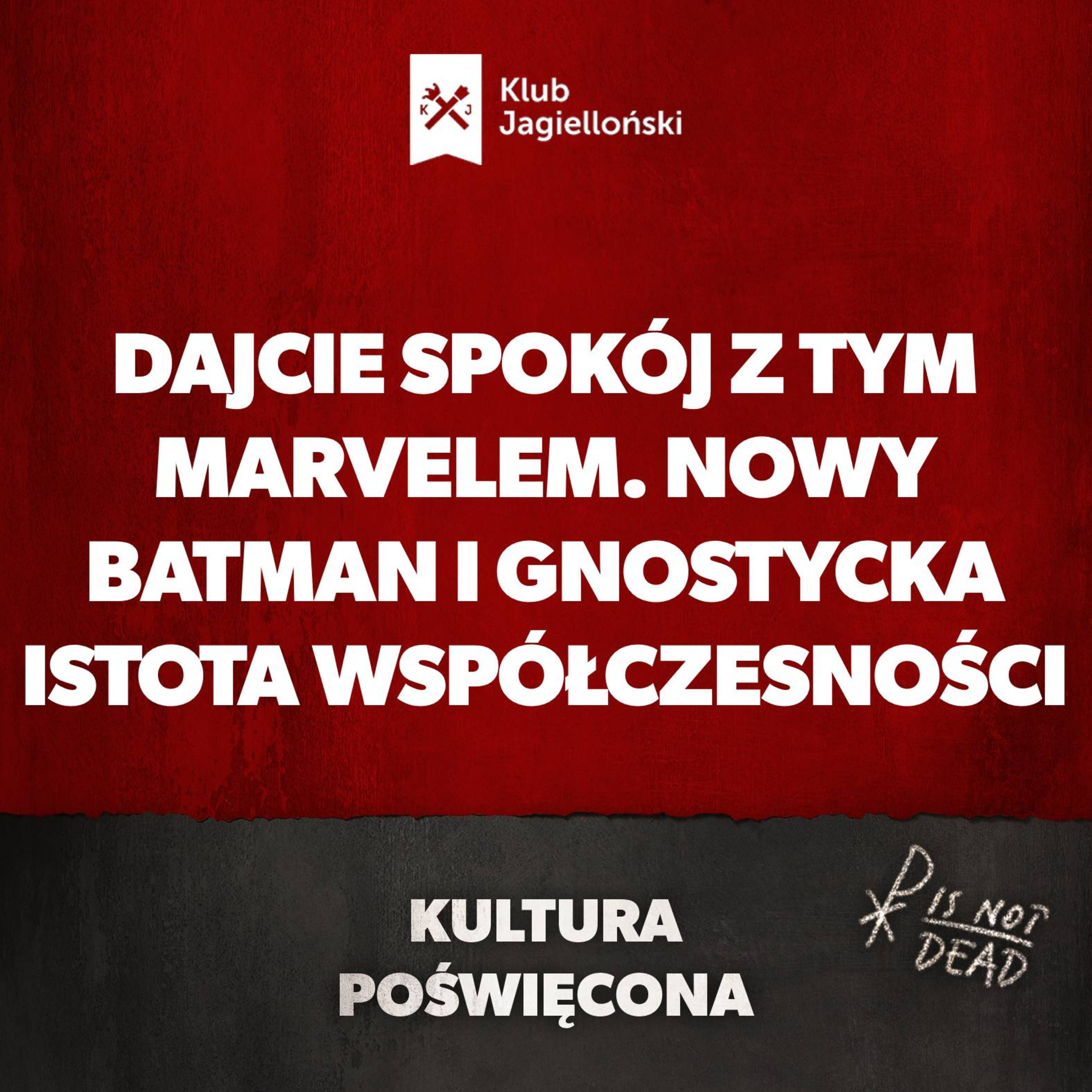 Dajcie spokój z tym Marvelem. Nowy Batman i gnostycka istota współczesności episode artwork