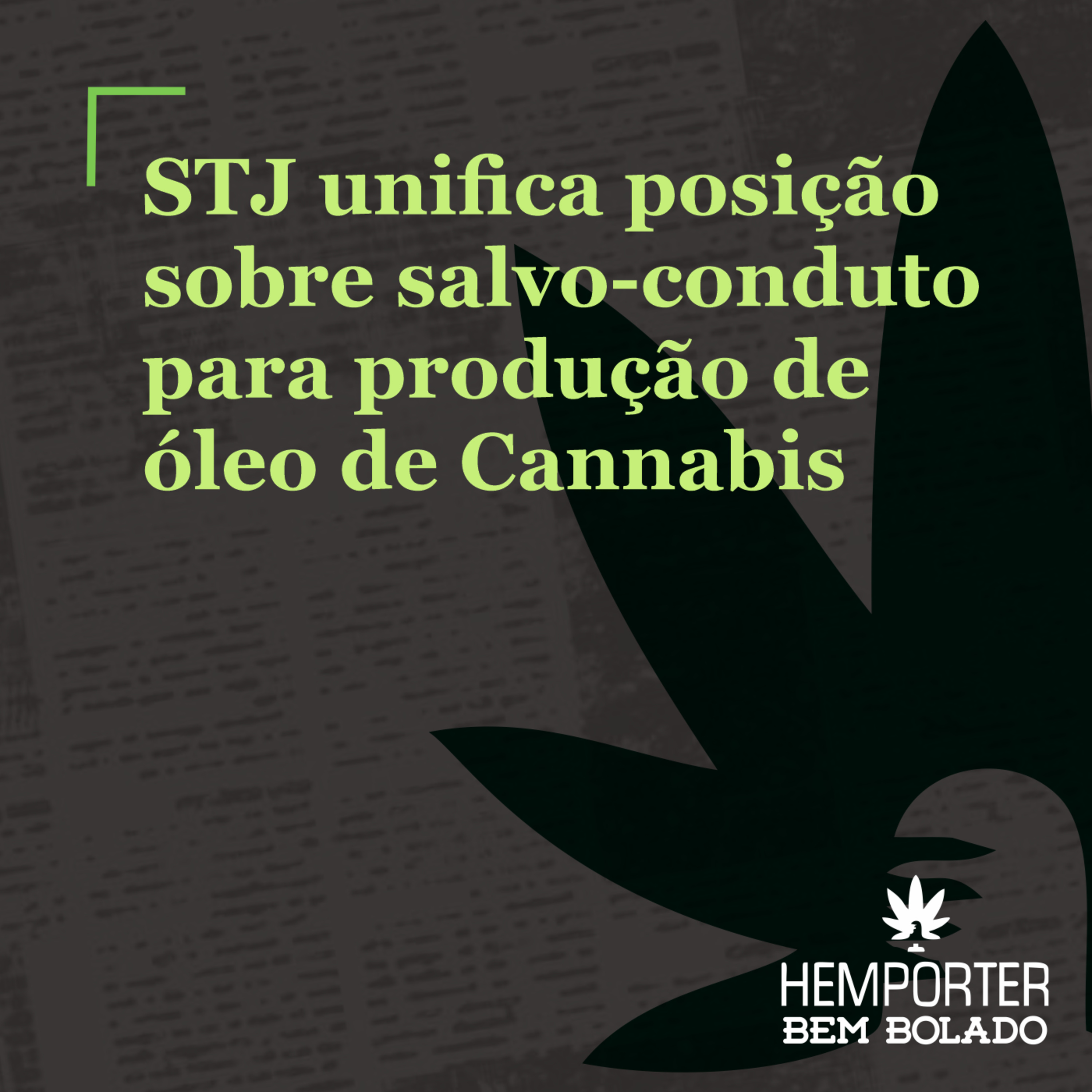 STJ unifica posição sobre salvo-conduto para produção de óleo de Cannabis episode artwork