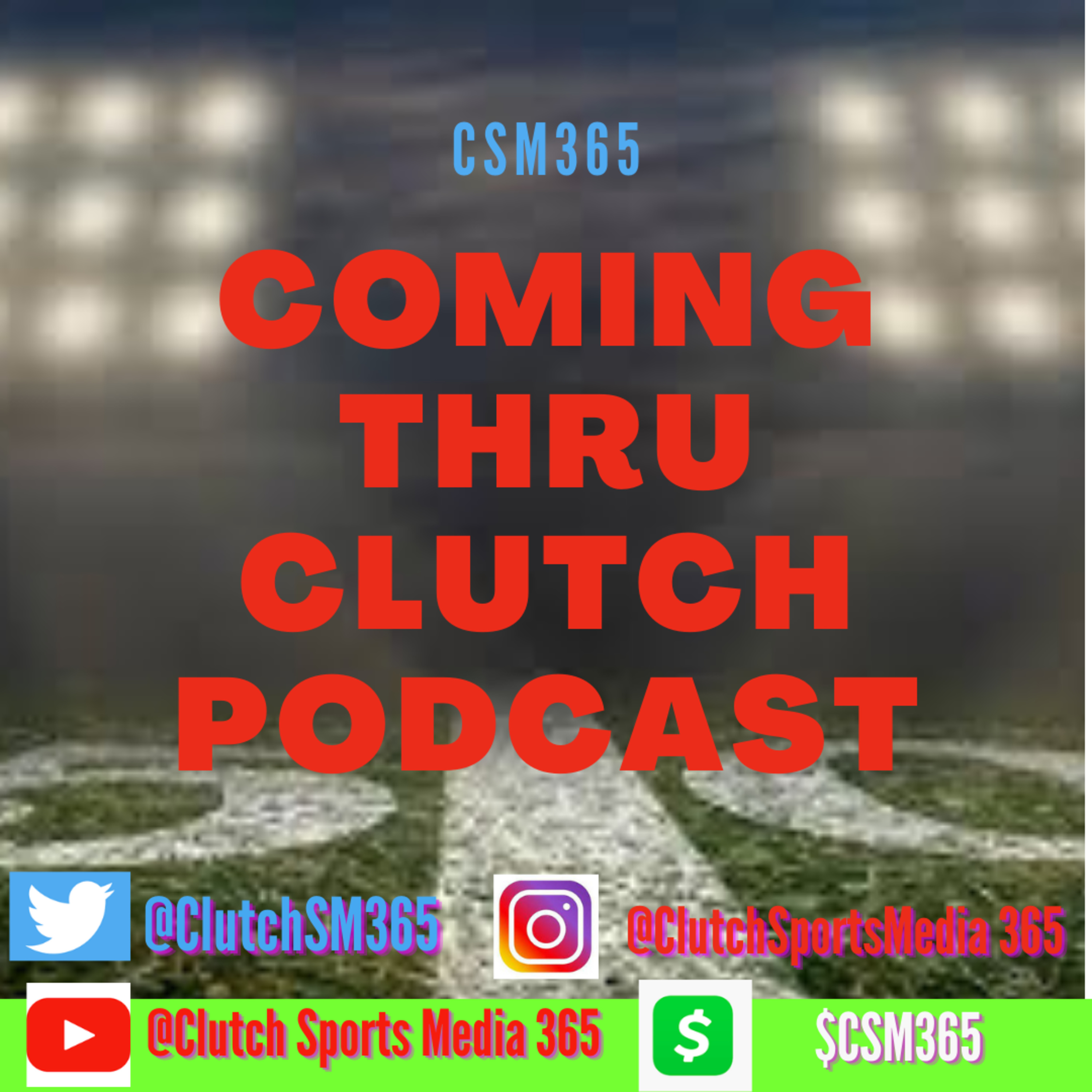 Clutch Sports Media 365 The Coming Thru Clutch Podcast