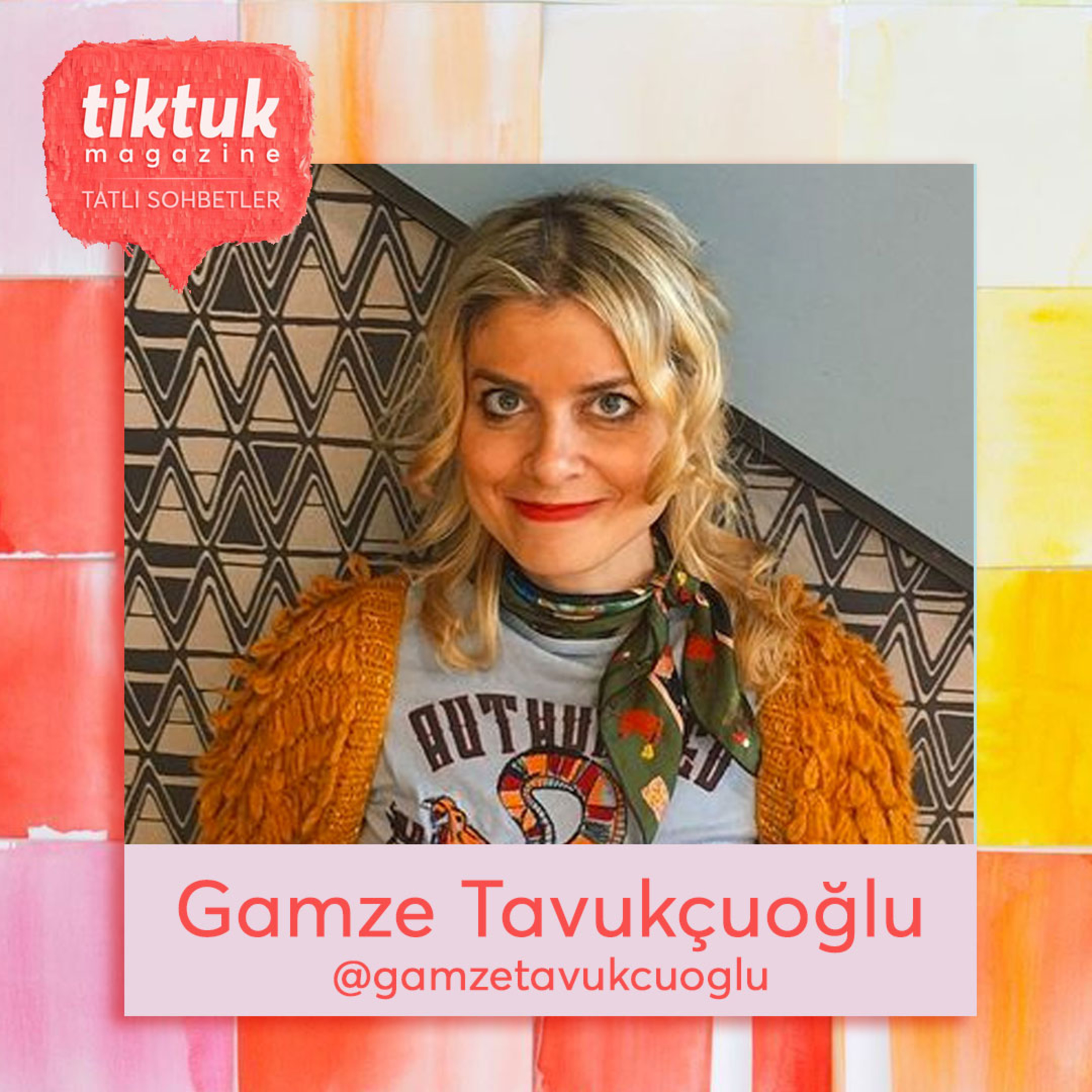 TiktukMag ile Tatlı Sohbetler