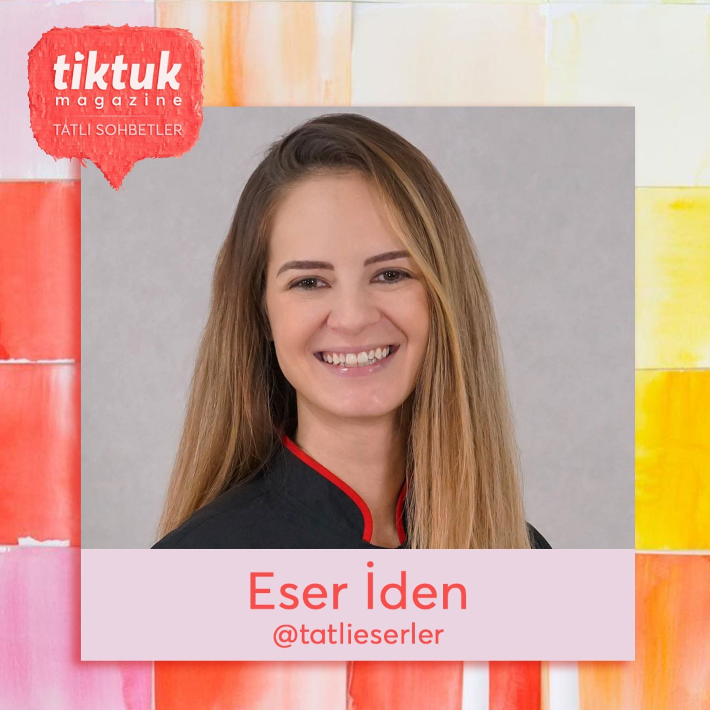 TiktukMag ile Tatlı Sohbetler