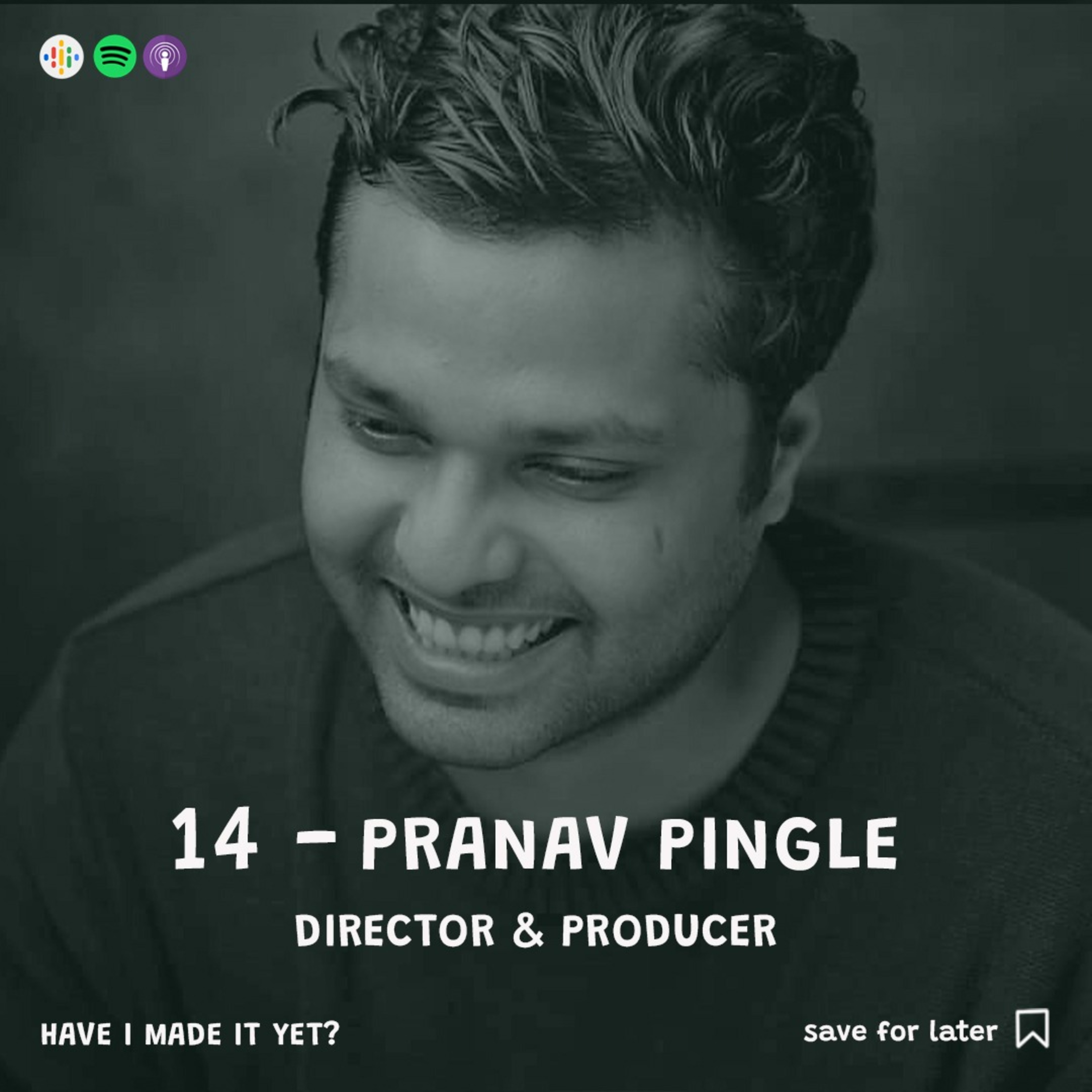 Episode 14 - Pranav Pingle - Director, Producer